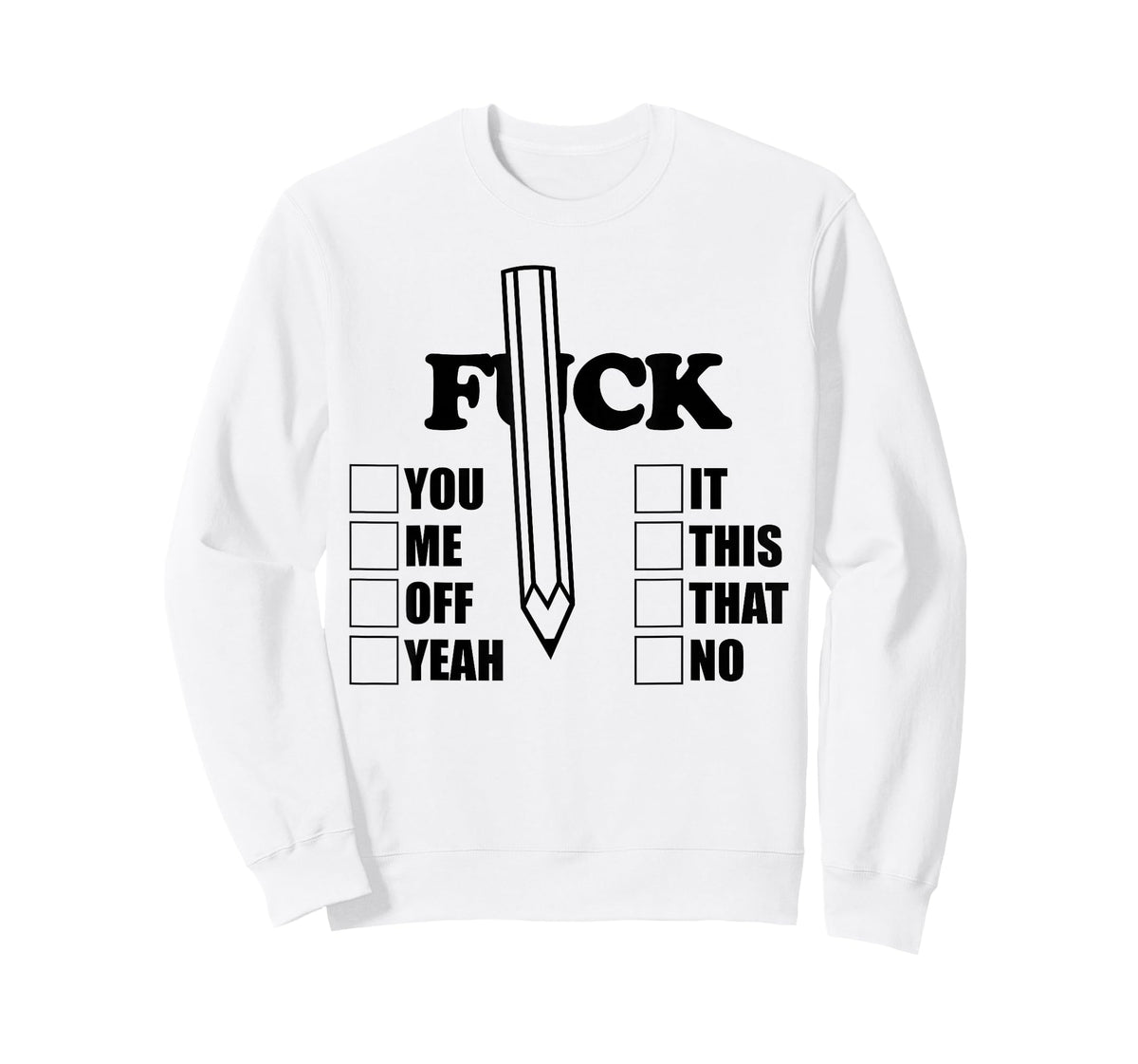 F-CK You Me Off Yeah it This That No Pencil Funny Sarcasm T-Shirt