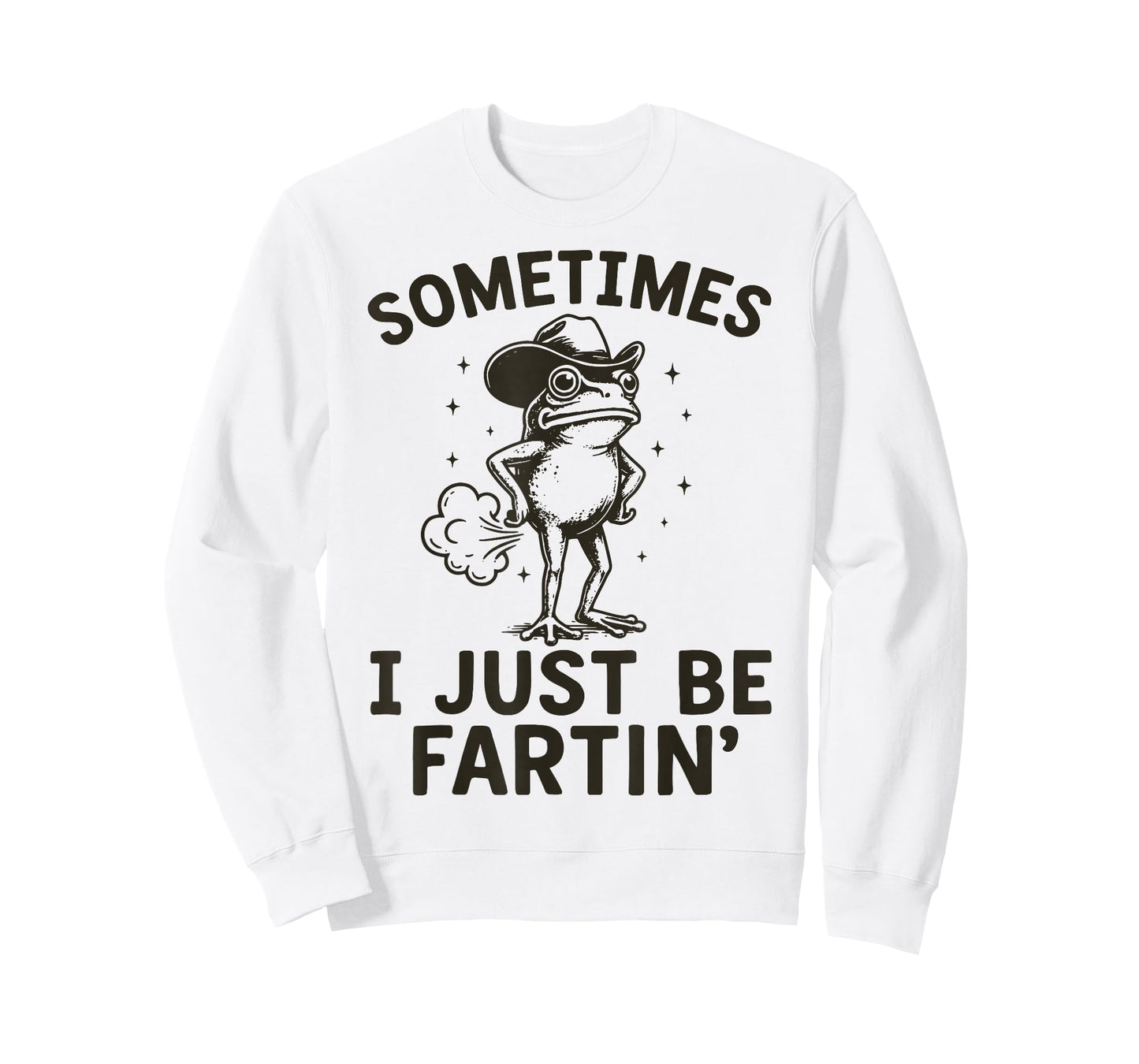 Sometimes I Just Be Fartin' T-Shirt