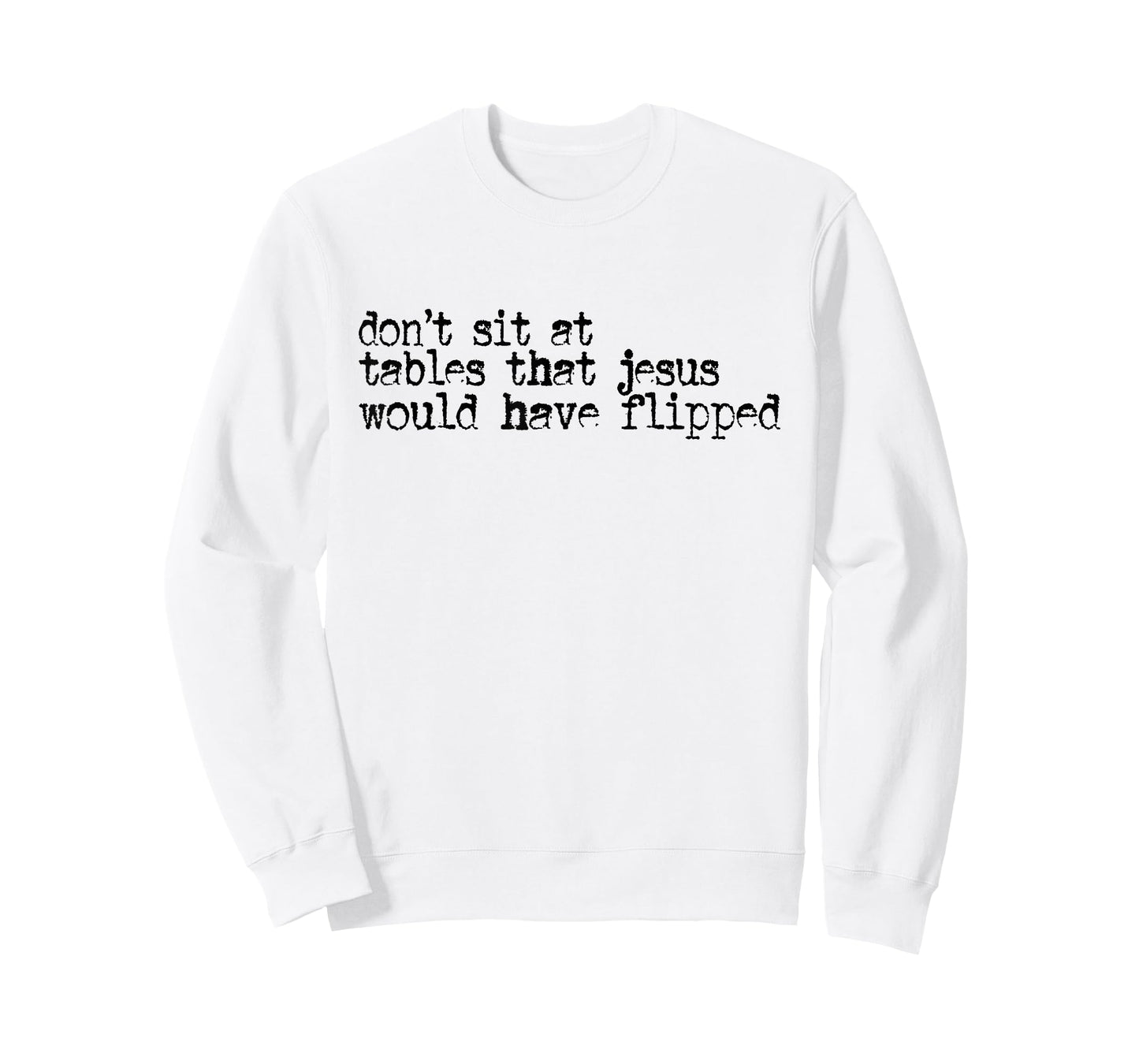 Don't Sit at Tables That Jesus Would Have Flipped T-Shirt