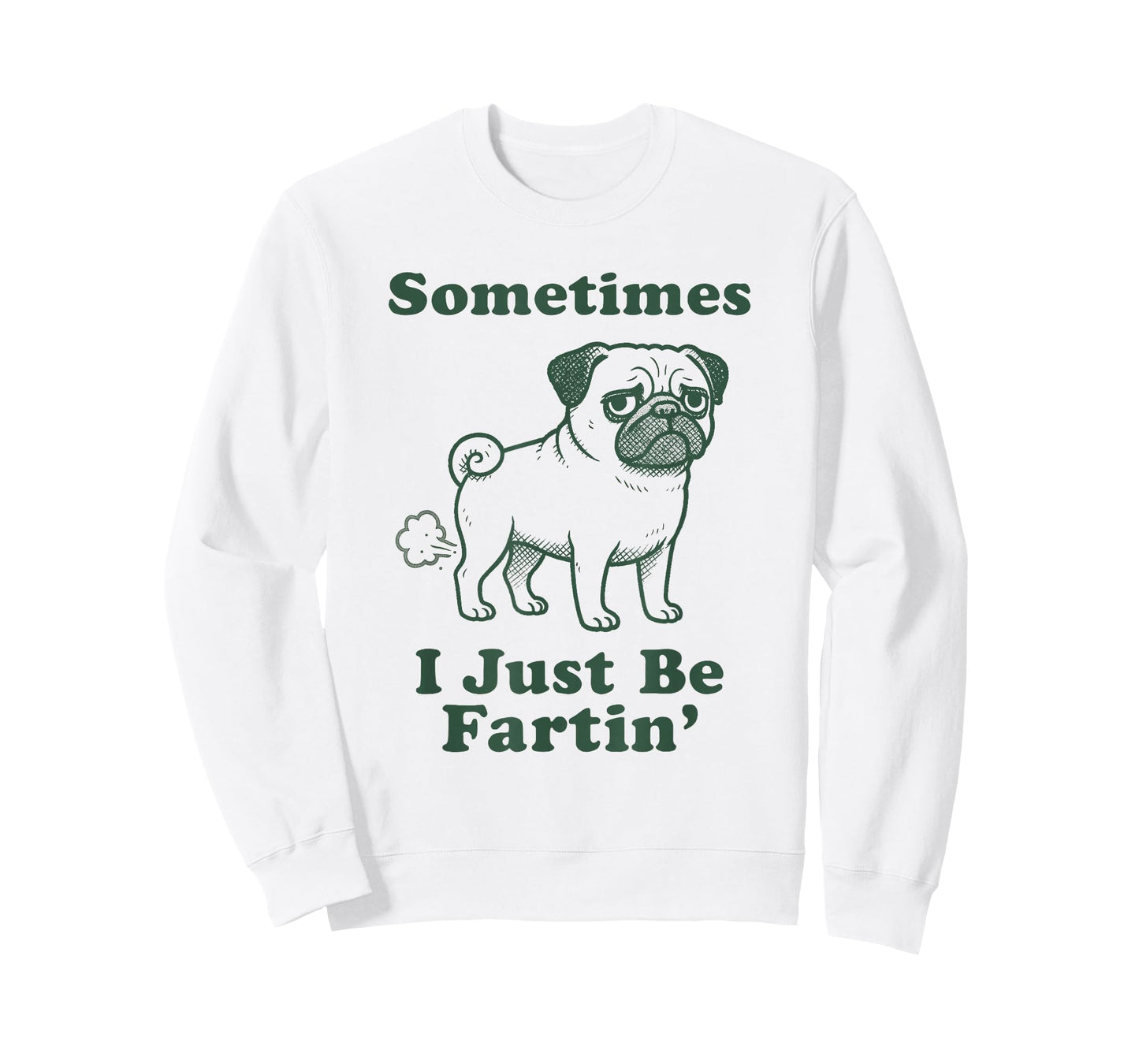 Pug Dog Fart Funny Sometimes I Just Be Fartin Farter Sayings T-Shirt