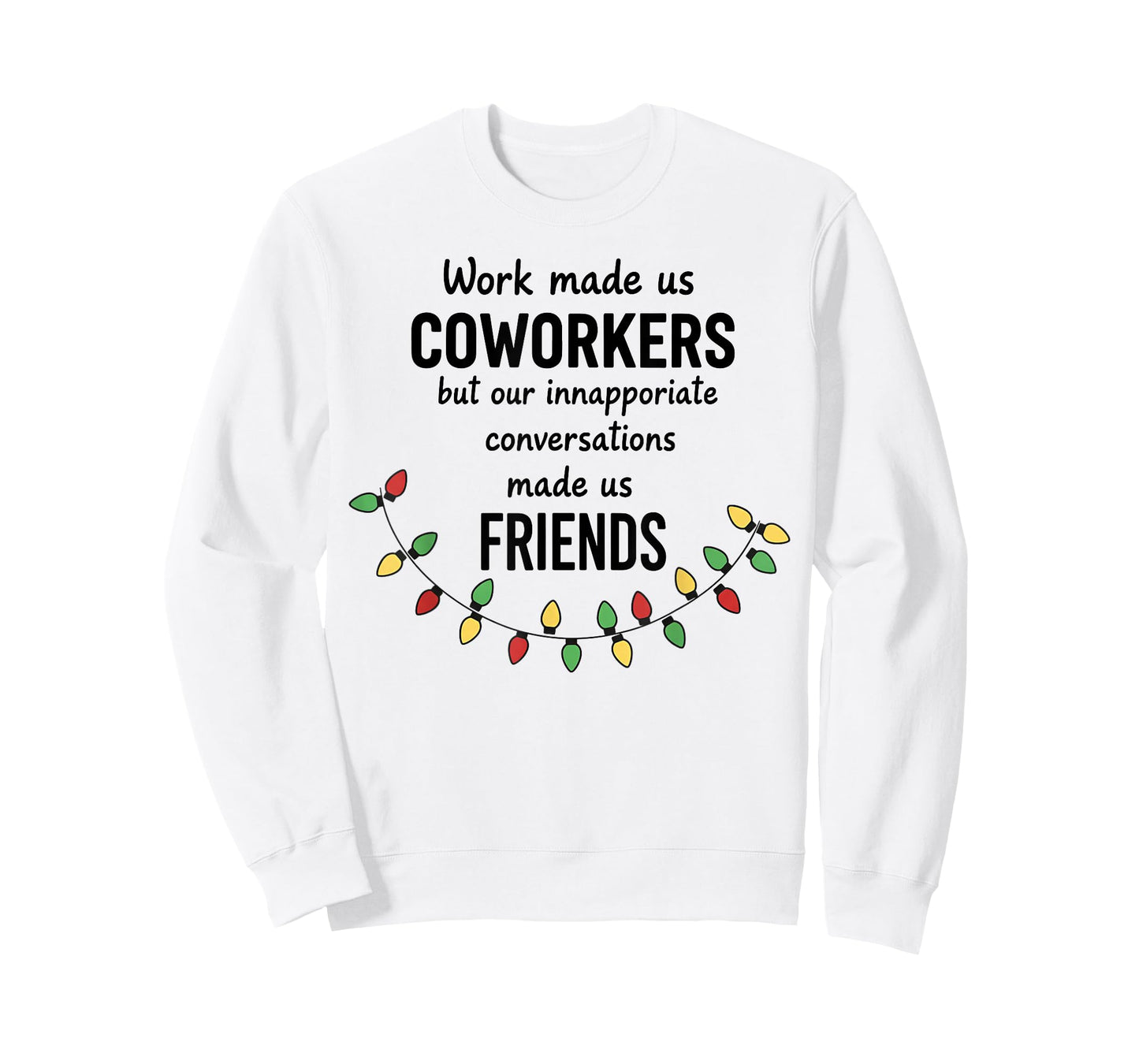 Work Made Us Coworkers But Our Inappropriate Conversations T-Shirt