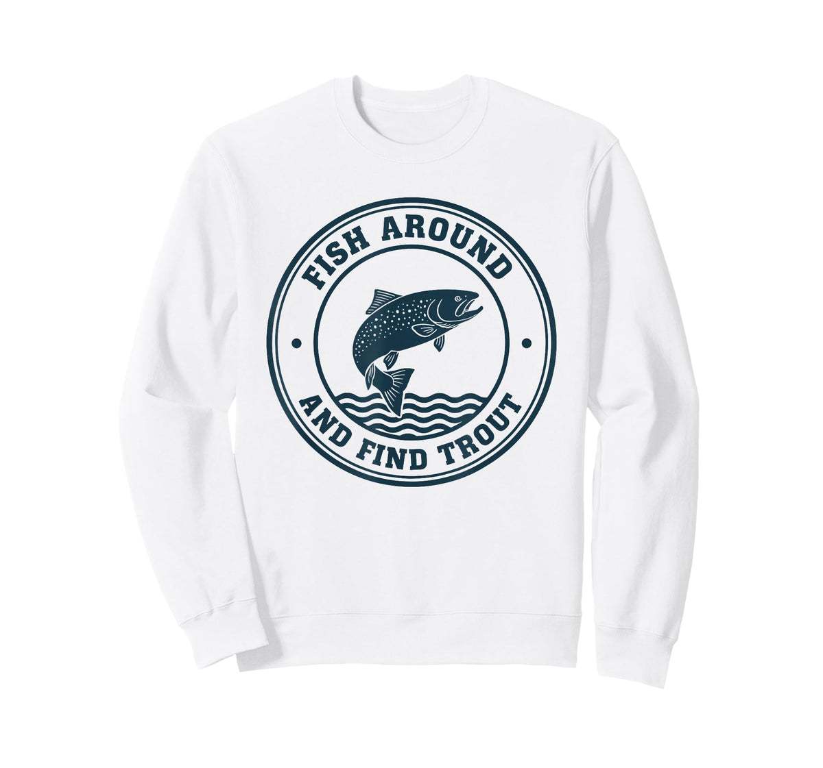 Fish Around and Find Trout Funny Fishing Pun for Men T-Shirt