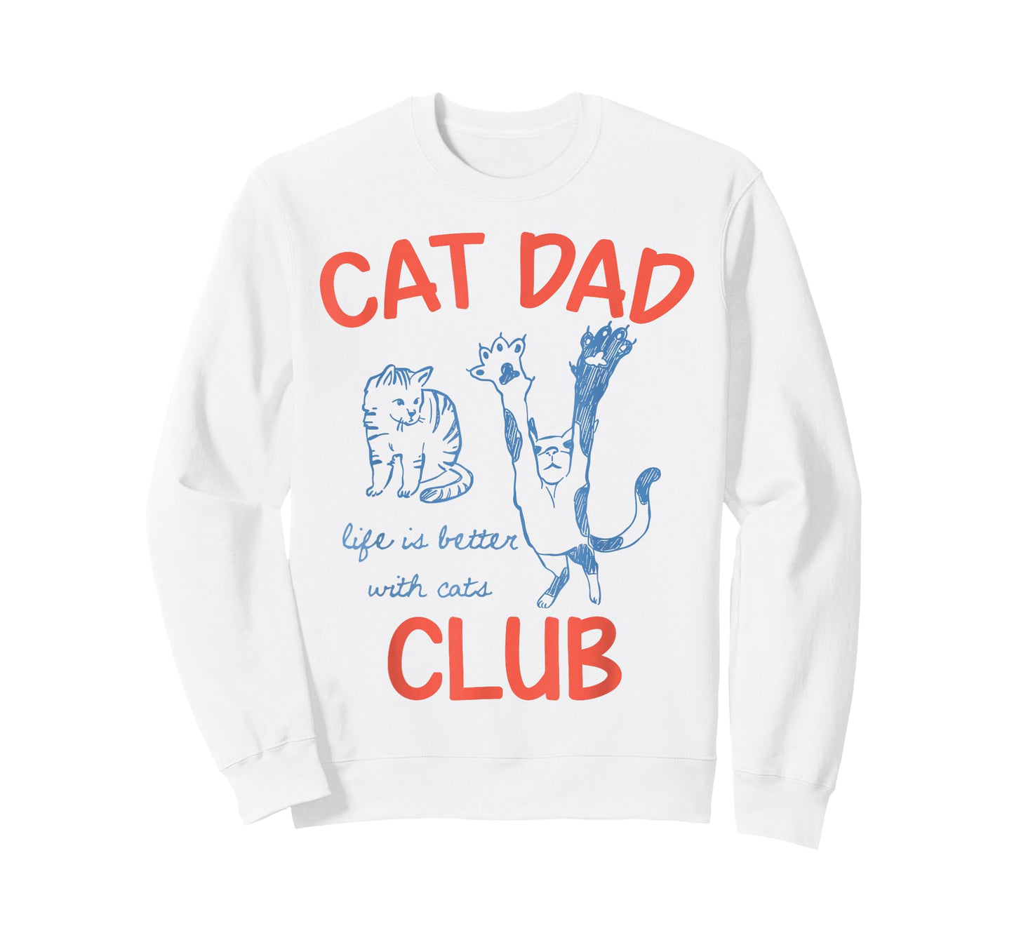 Cat Dad Club Life is Better with Cats for Cat Dad Cat Owner T-Shirt