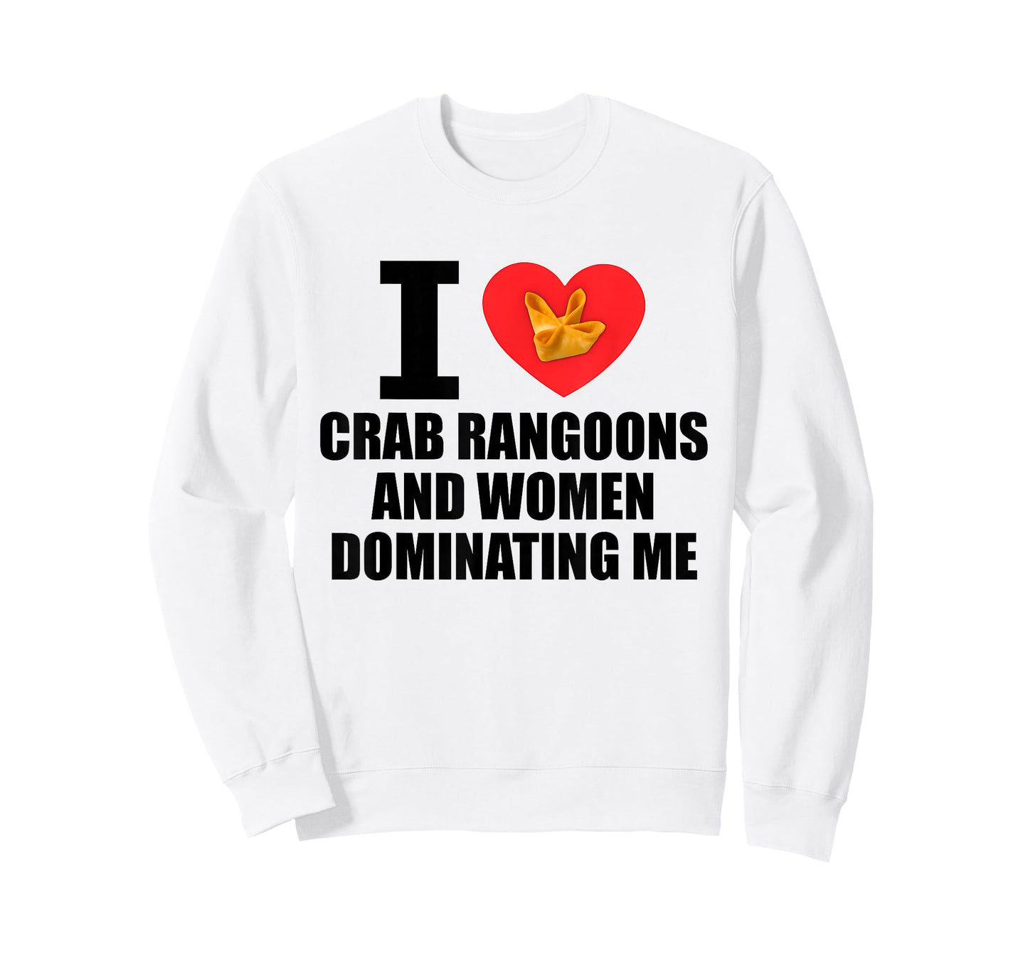 I Love Crab Rangoons and Women Dominating Me Funny Adult T-Shirt