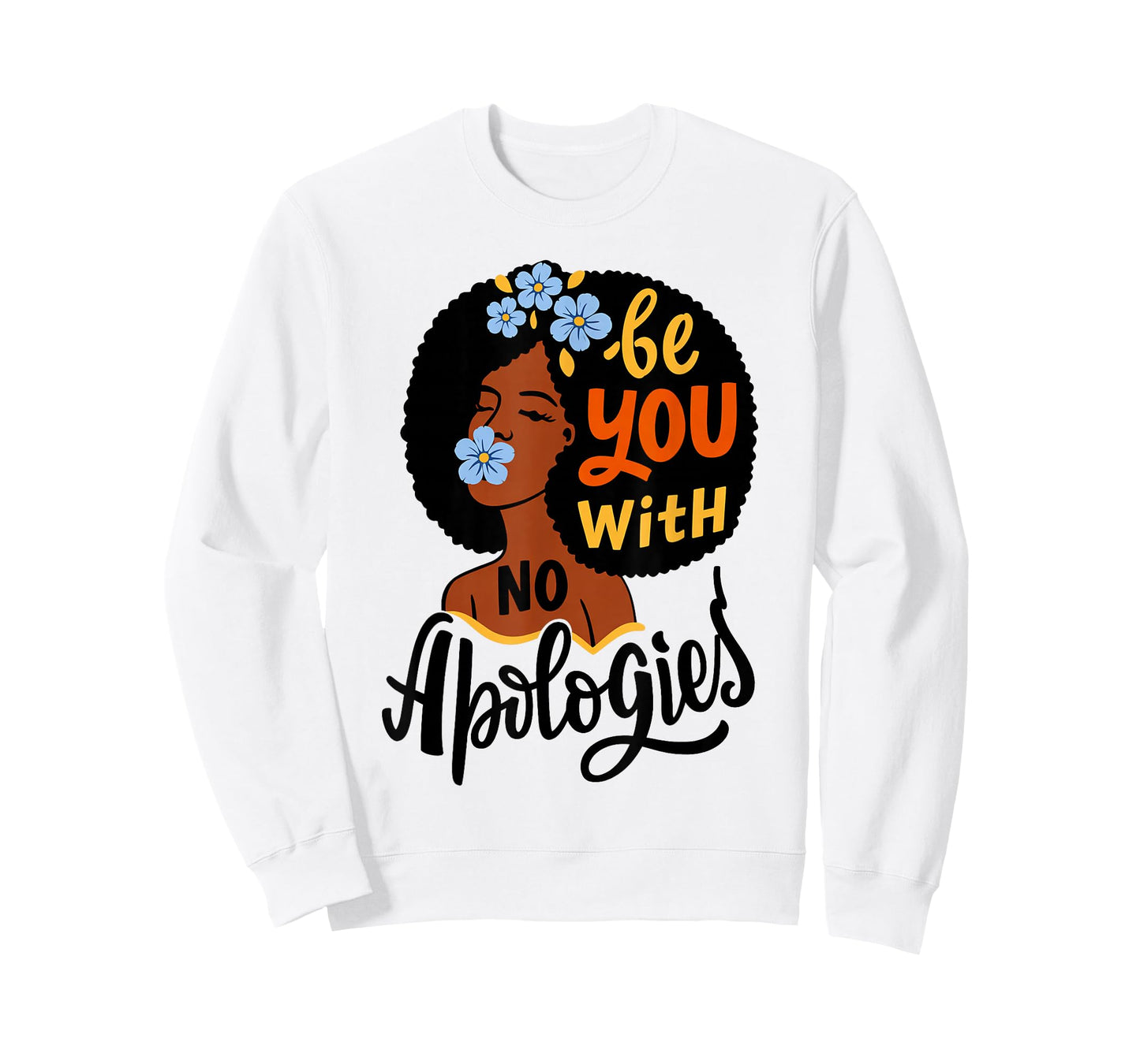 Be You with No Apologies Black Woman Positive Art T-Shirt