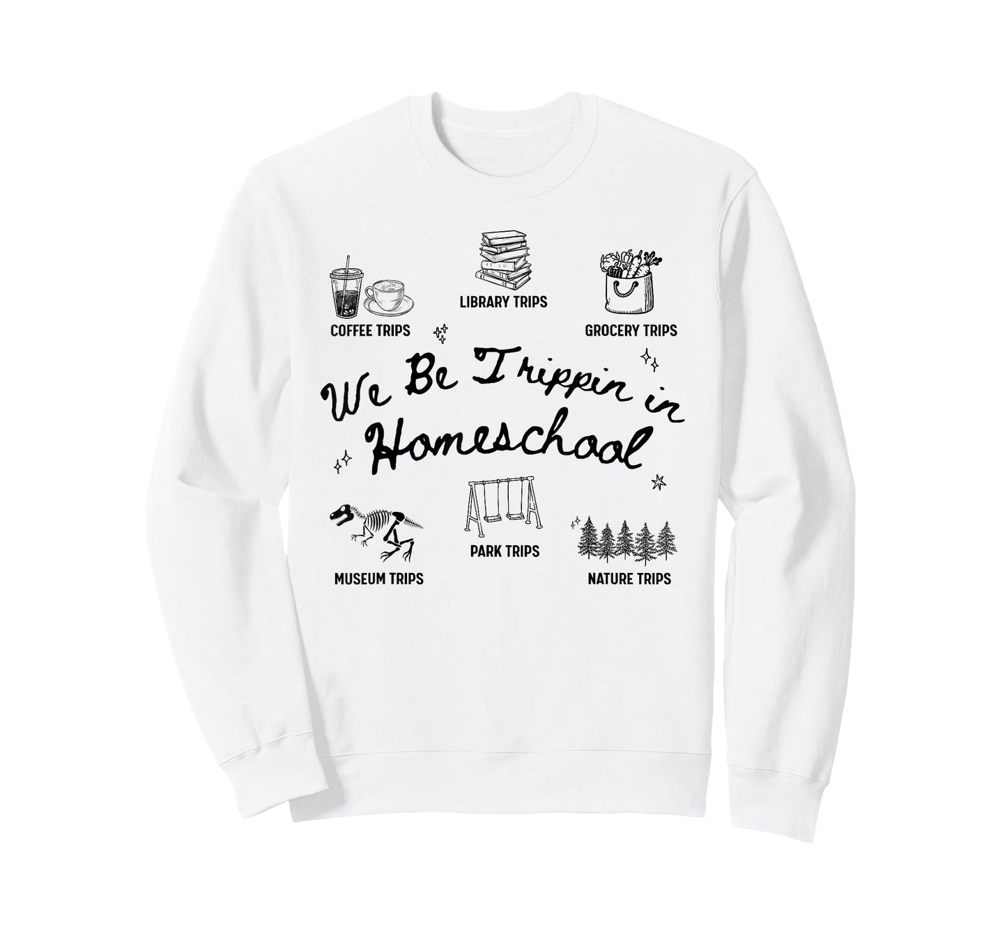 We Be Trippin in Homeschool Funny Homeschooling Mom Dad T-Shirt