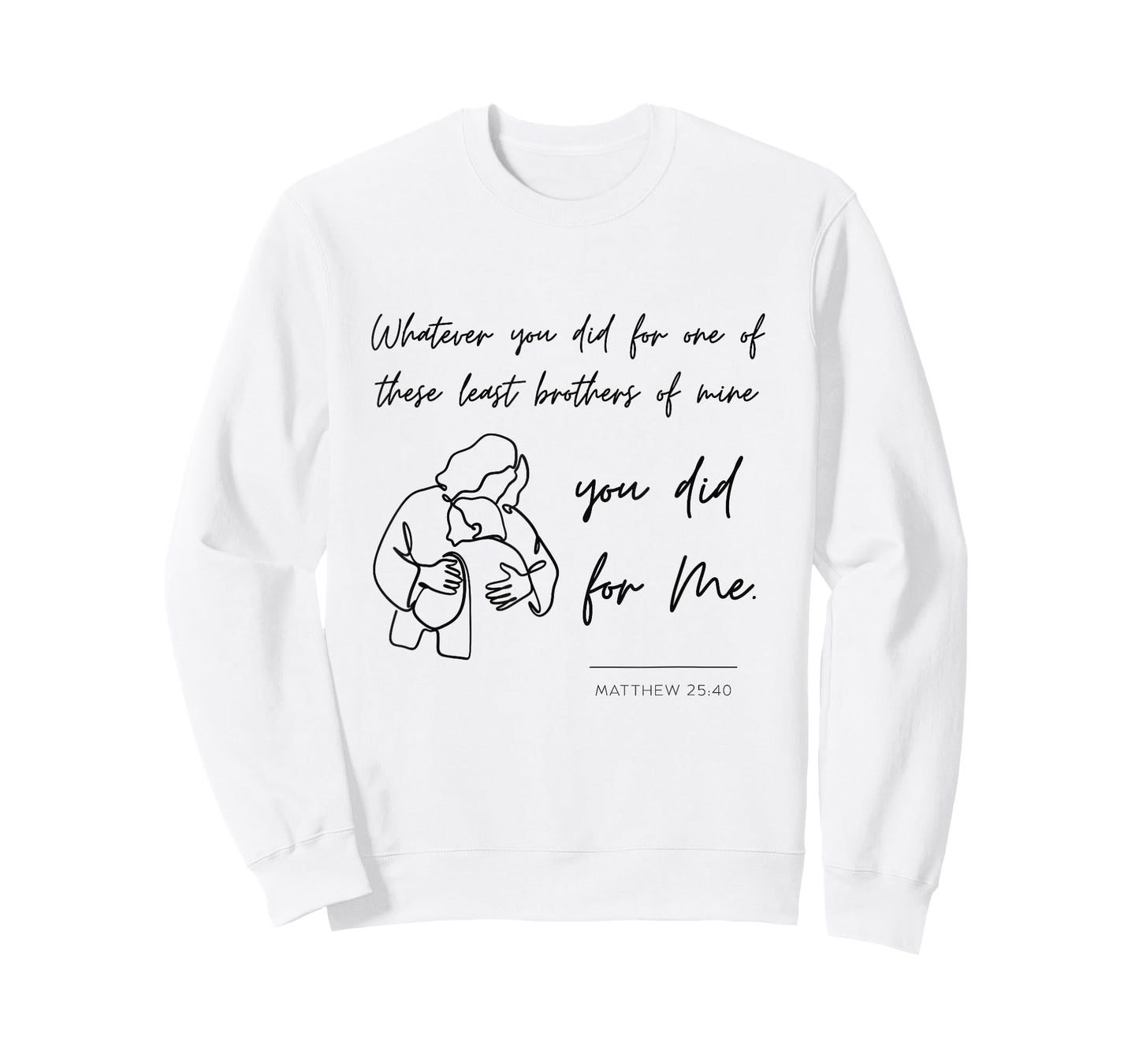 Matthew 25 40 25:40 Gospel Bible Verse Jesus Quote Christian T-Shirt