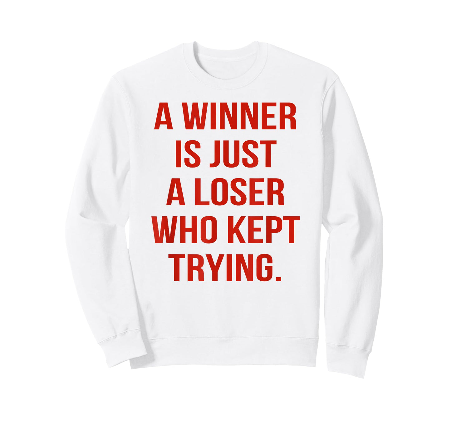 A Winner is Just A Loser Who Kept Trying Saying Men Women T-Shirt