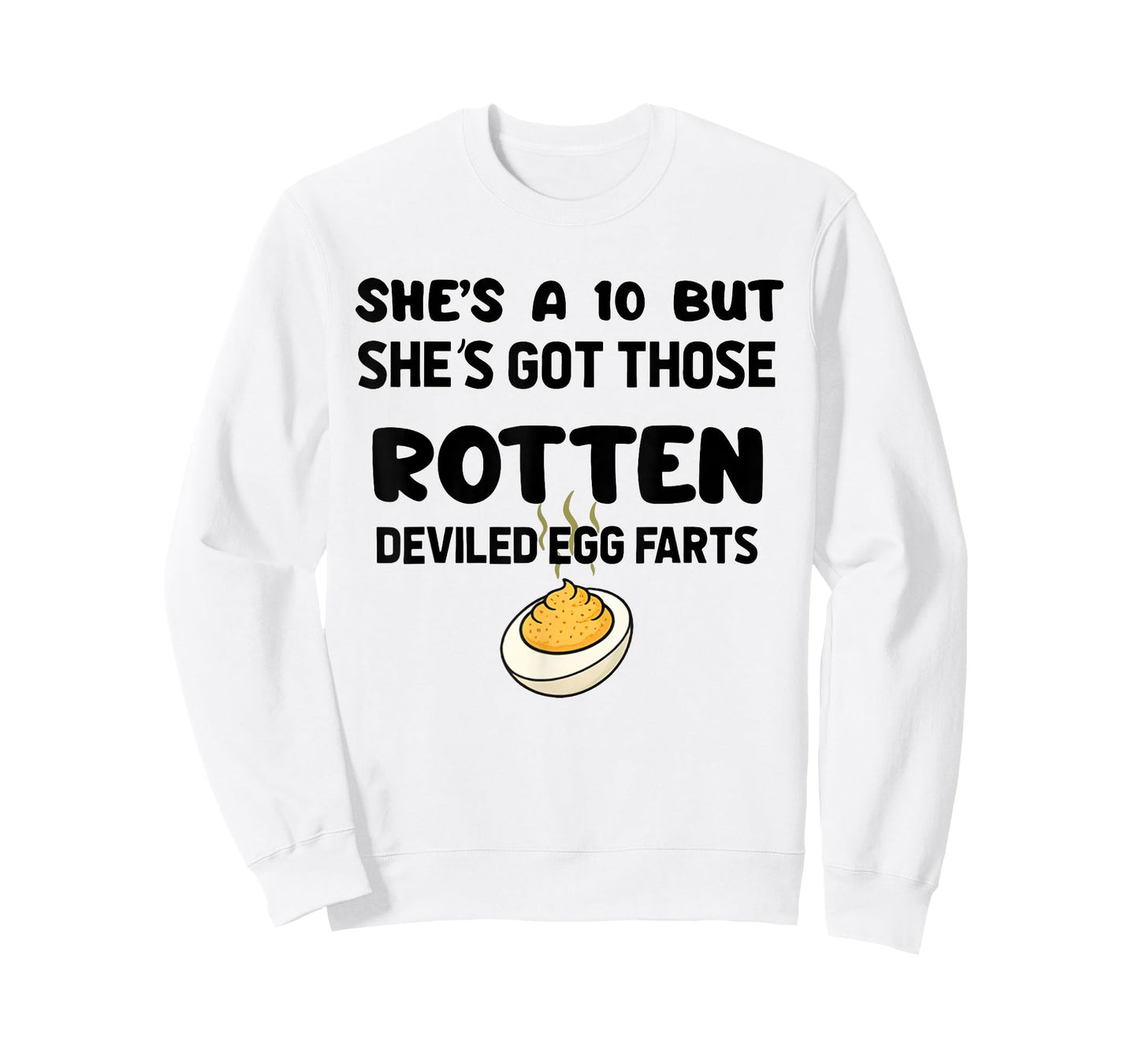 She's A 10 But She's Got Those Rotten Deviled Egg Farts T-Shirt