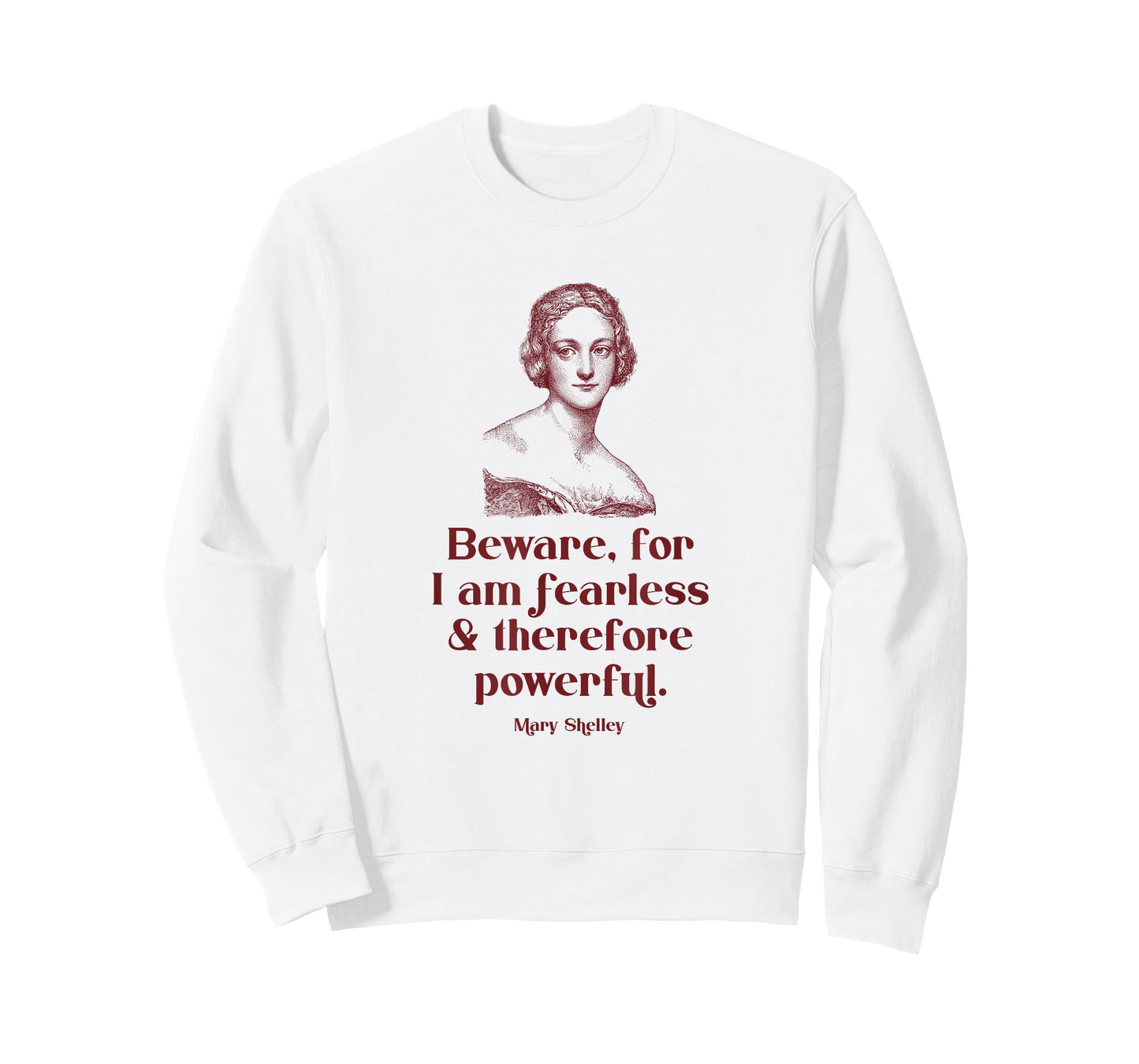 Beware for I'm Fearless and Therefore Powerful Mary Shelley T-Shirt