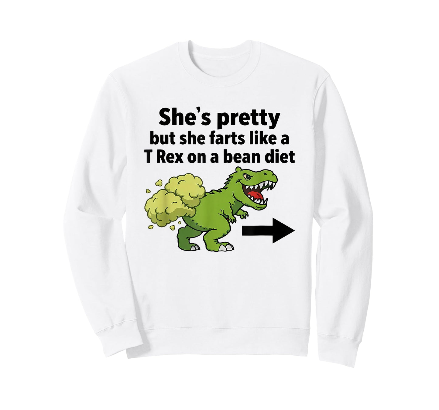 She's Pretty But She Farts Like A T-Rex On A Bean Diet T-Shirt