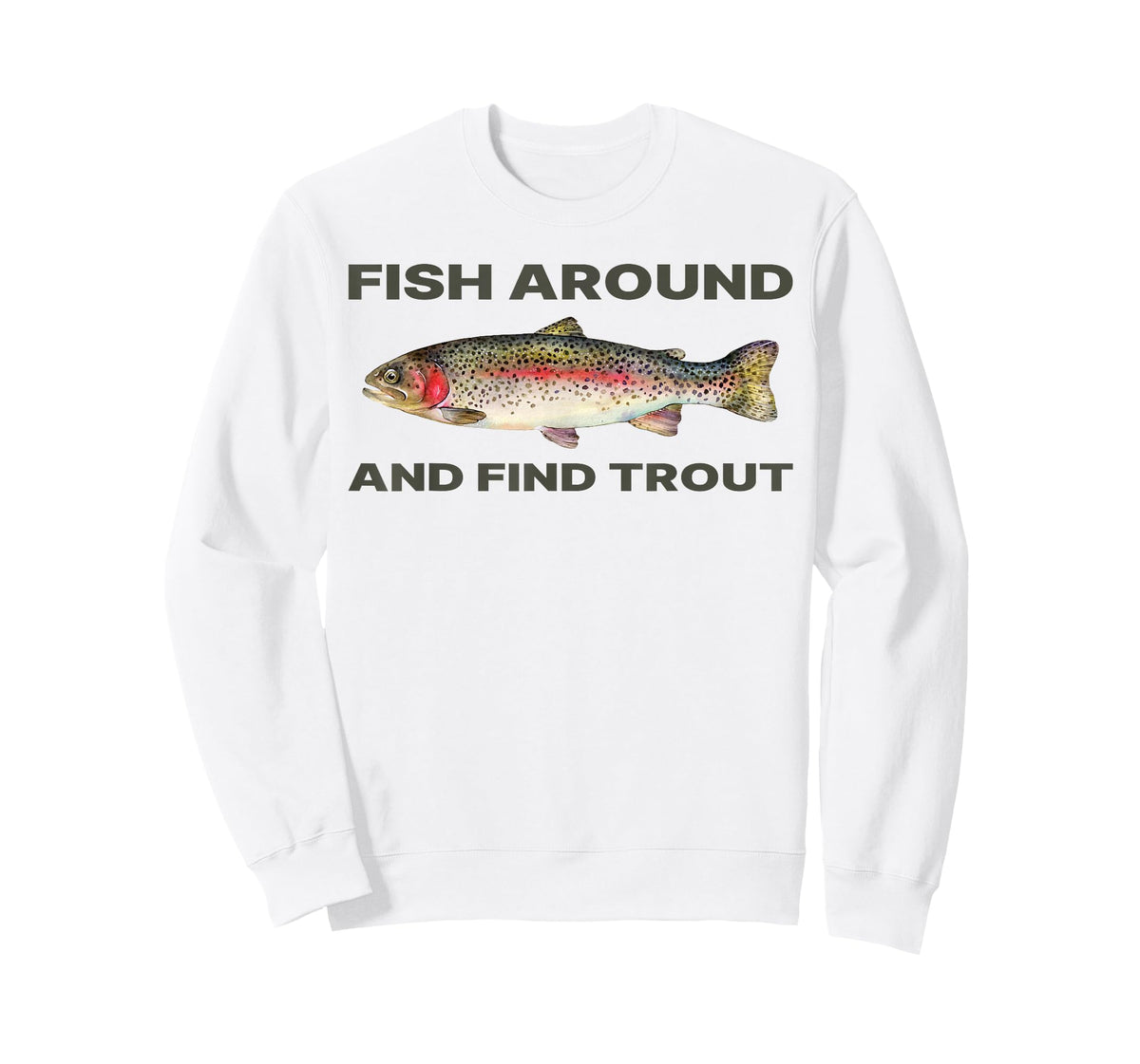 Fish Around and Find Trout Funny Fishing Shirt for Fishermen T-Shirt