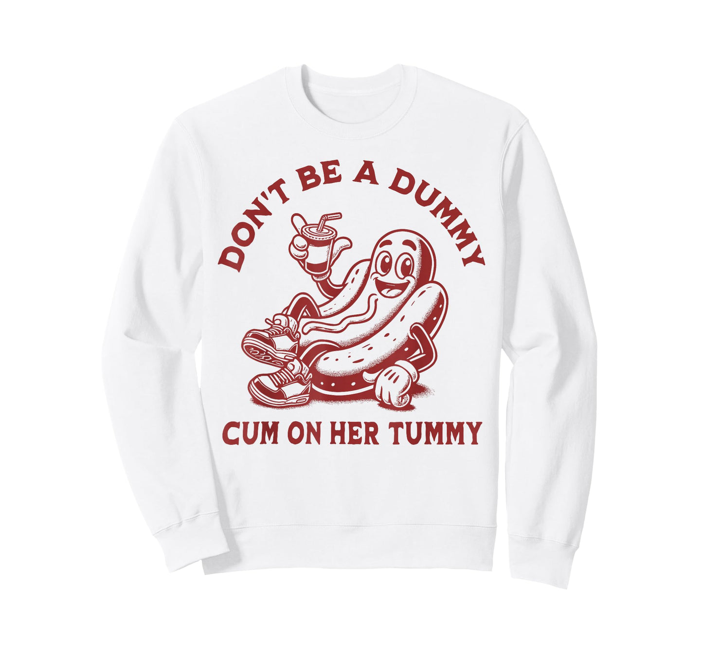 Don't Be A Dummy Cum On Her Tummy Hot Dog Wiener Drink Funny T-Shirt