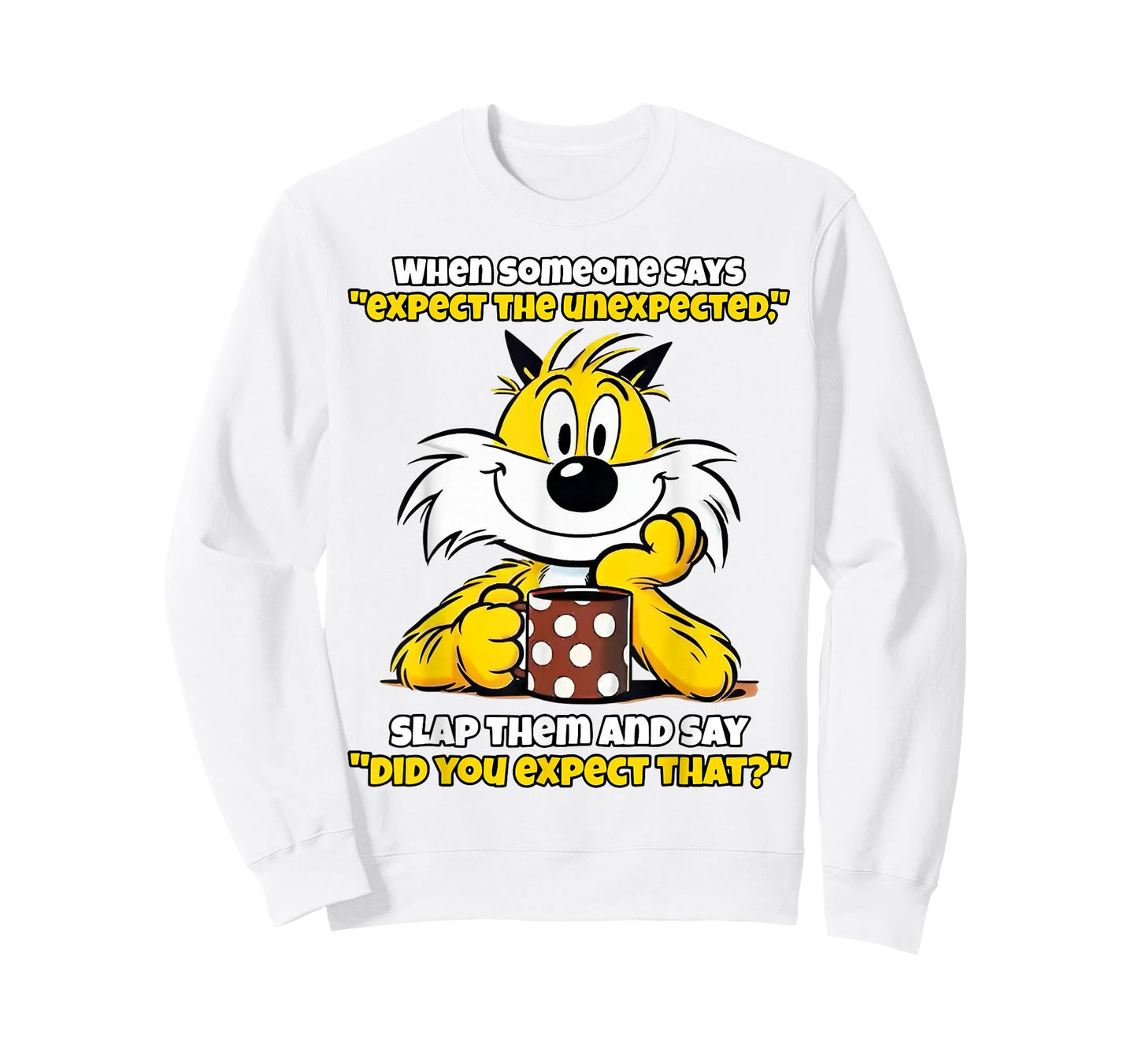 When Someone Says Expect The Unexpected Slap Them T-Shirt