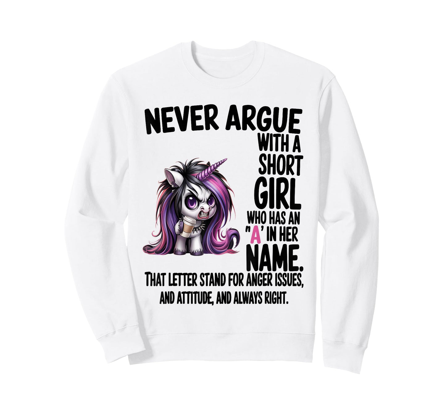 Never Argue with A Short Girl Who Has an A in Her Name T-Shirt