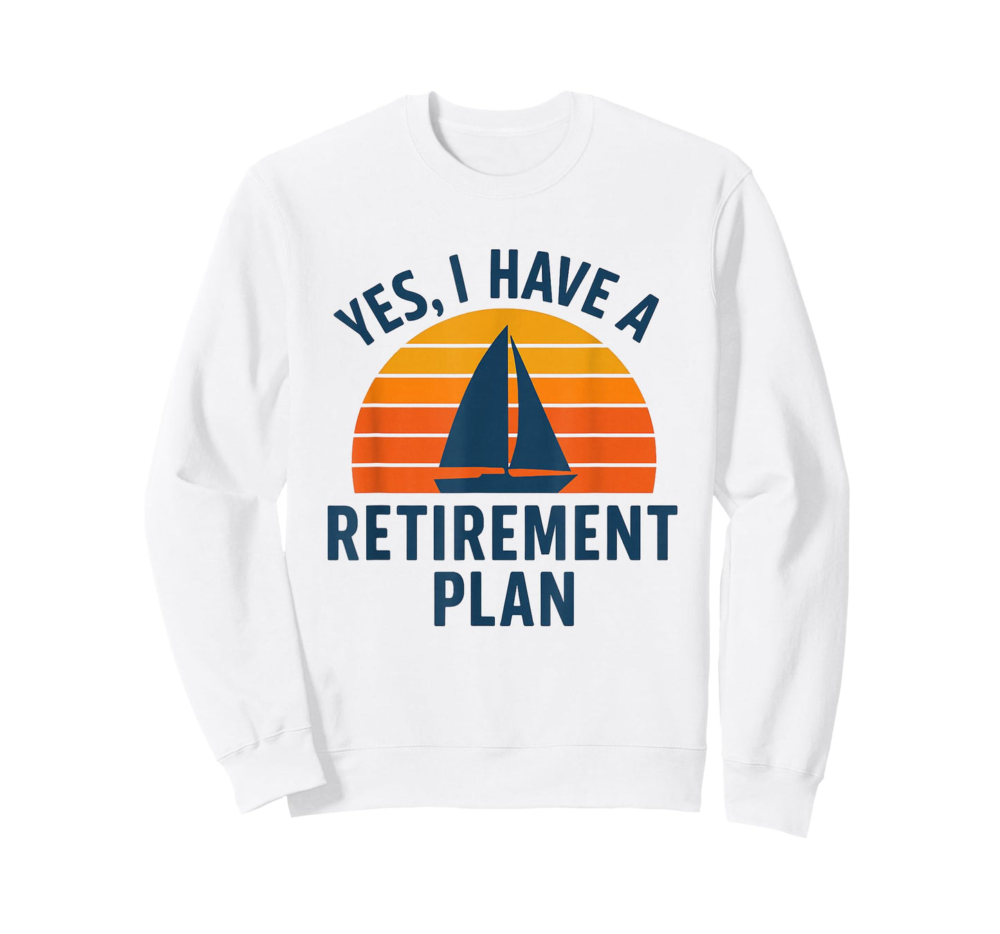 Yes I Have a Retirement Plan, Cool Sailing Art for Sailors T-Shirt