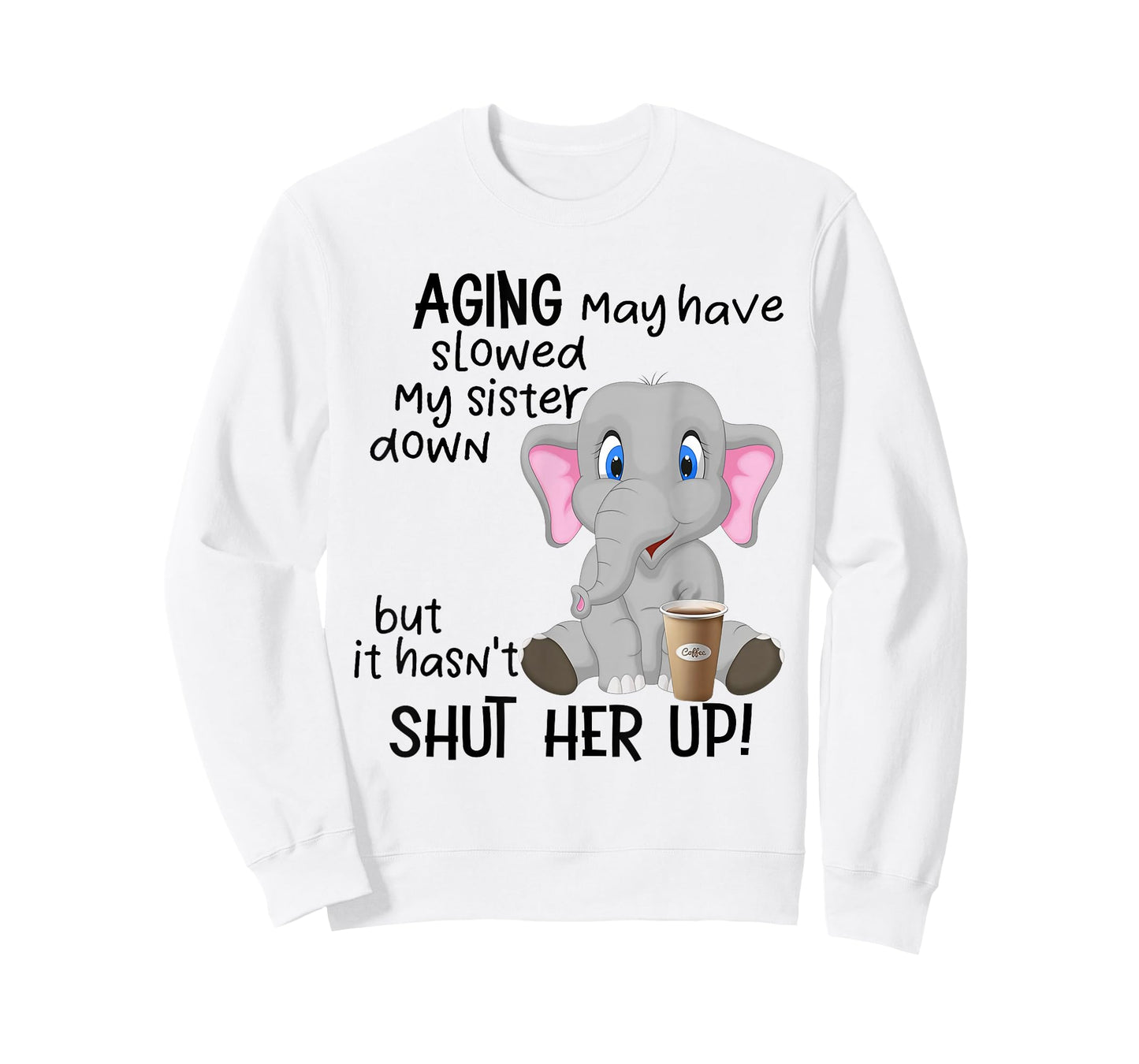 Aging May Have Slowed My Sister Down But It Hasn't Shut Her T-Shirt
