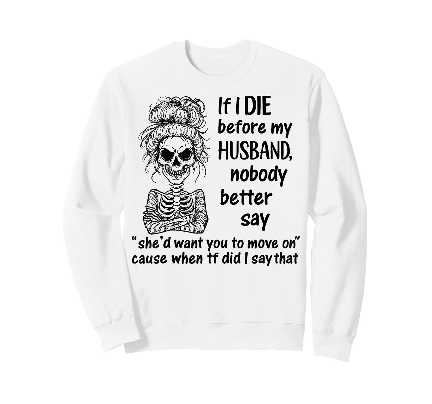 If I Die Before My Husband, Nobody Better Say Funny Saying T-Shirt