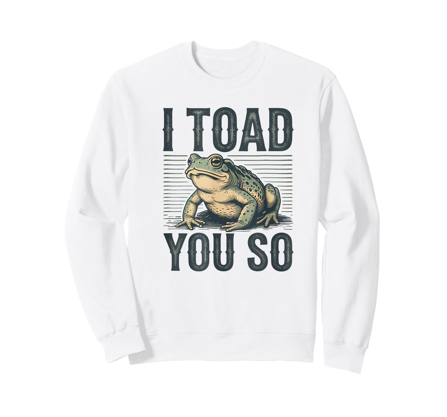I Toad You So - Funny Frog Saying Meme Quote Frogs T-Shirt