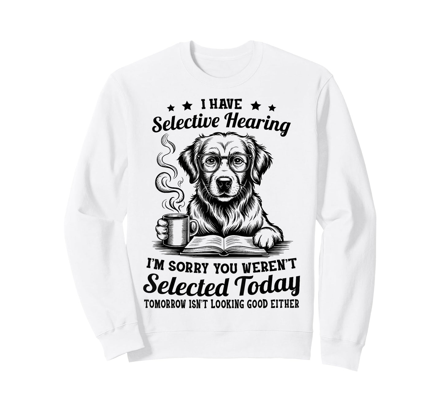 Sarcasm Humor Golden Retriever Dog I Have Selective Hearing T-Shirt