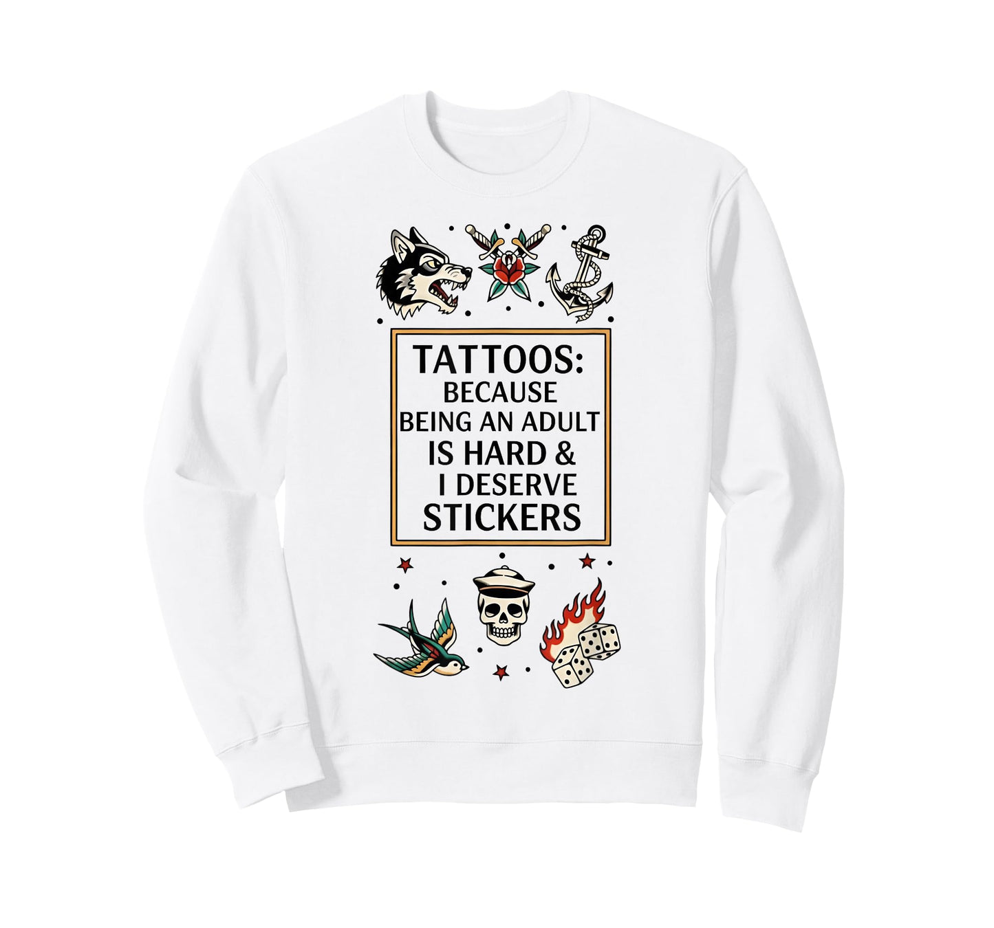 Tattoos Because Being an Adult is Hard I Deserve Stickers T-Shirt