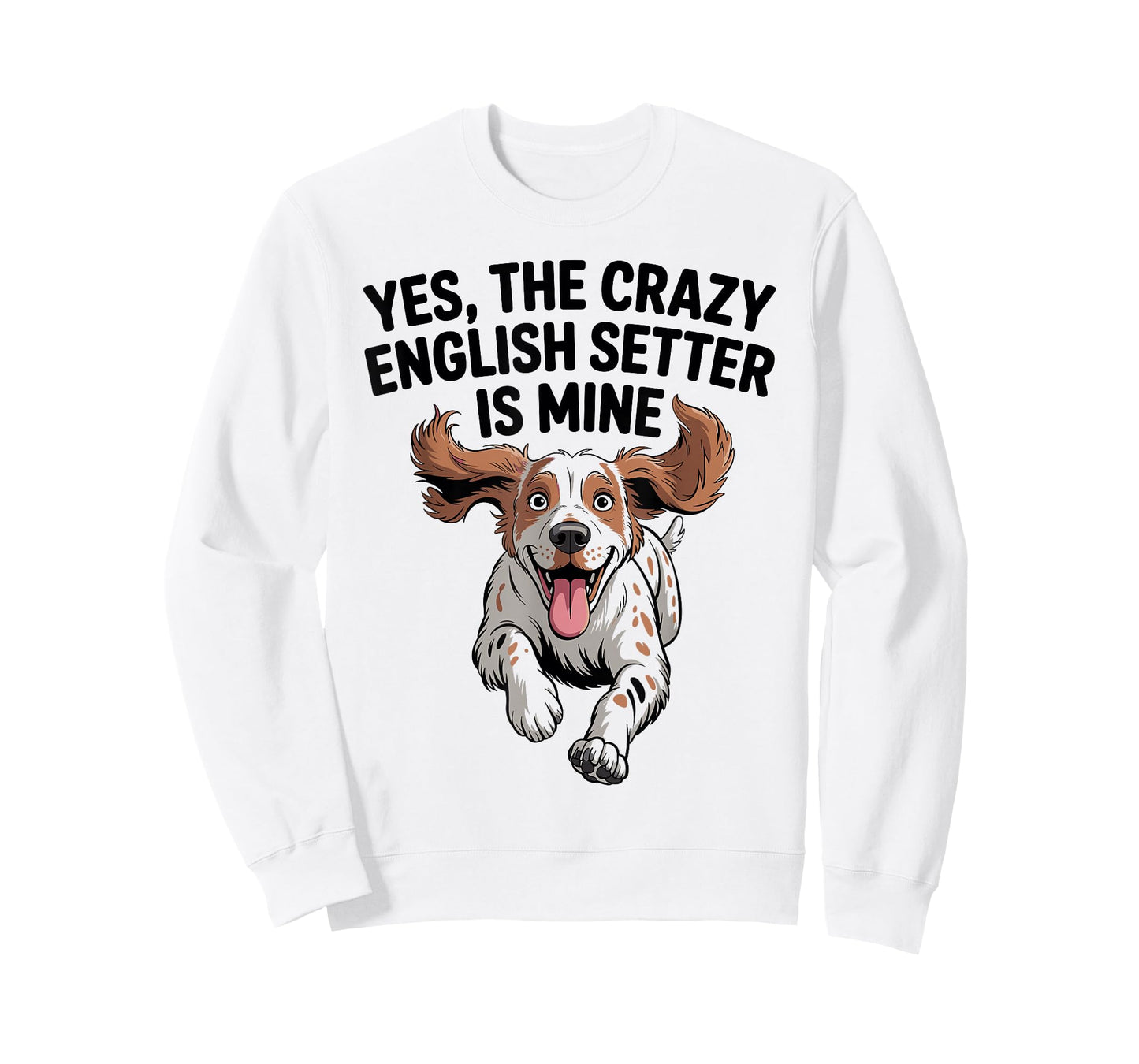 Yes, The Crazy English Setter is Mine Cartoon Pet Dog Breed T-Shirt