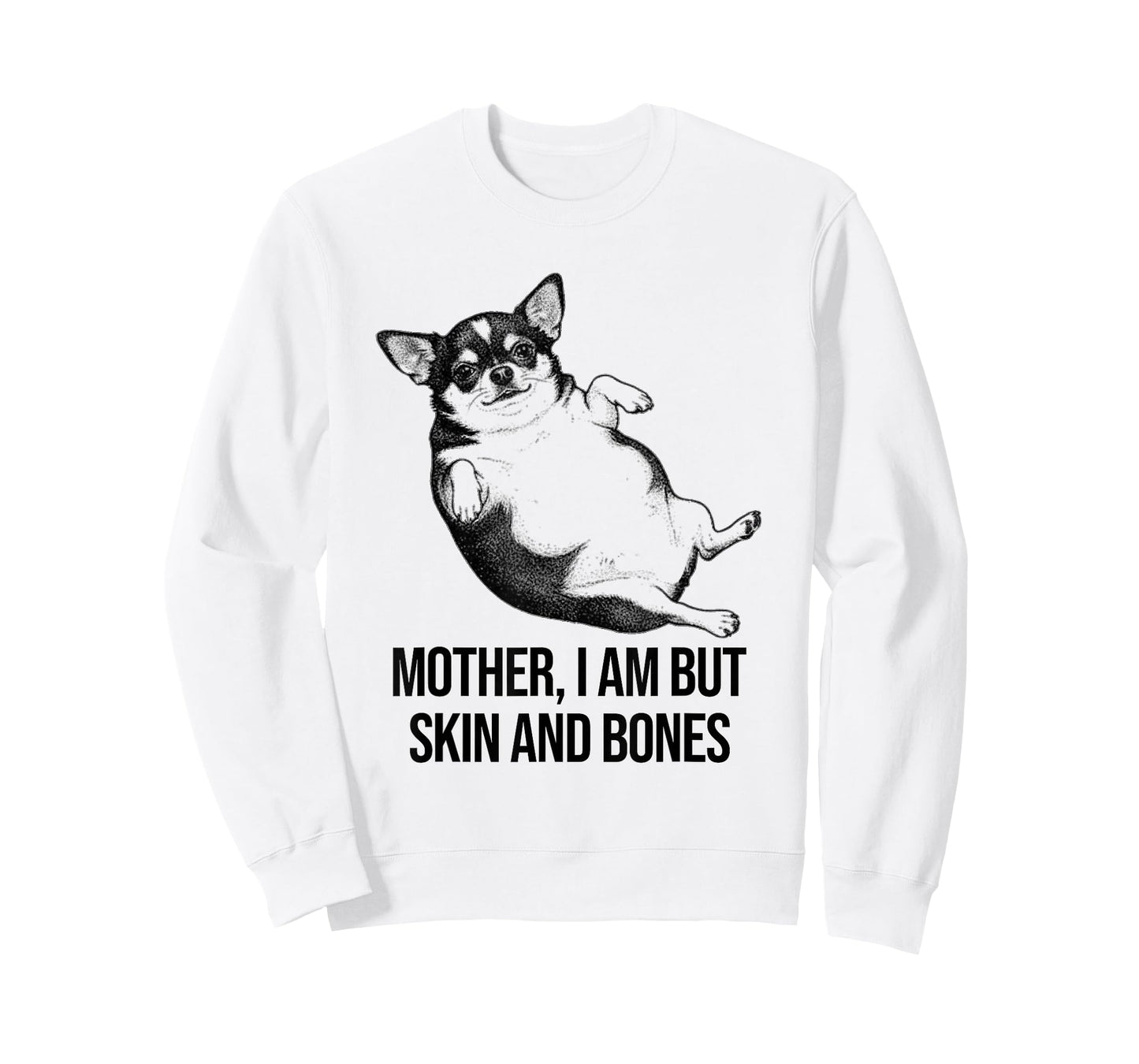 Chihuahua Mother I Am But Skin and Bones Funny Dog Graphic T-Shirt