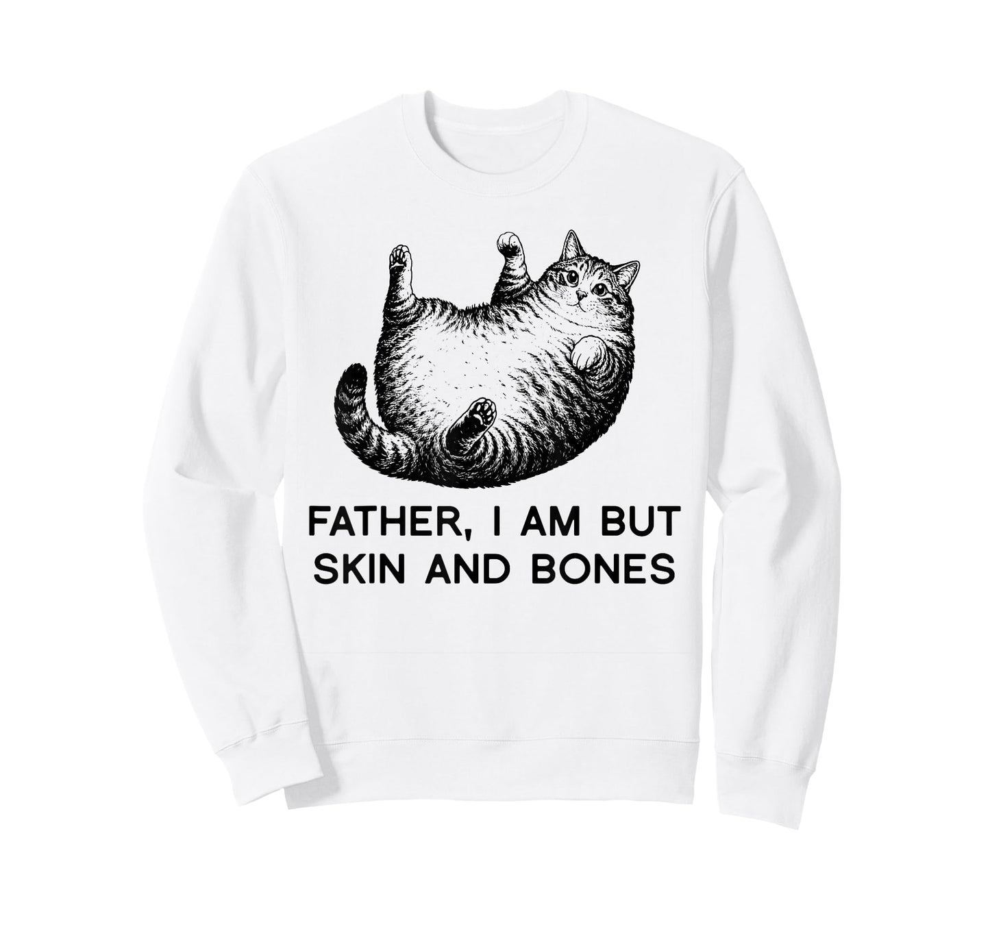 Father I Am But Skin and Bones Fat Cat Humor Funny Gift T-Shirt