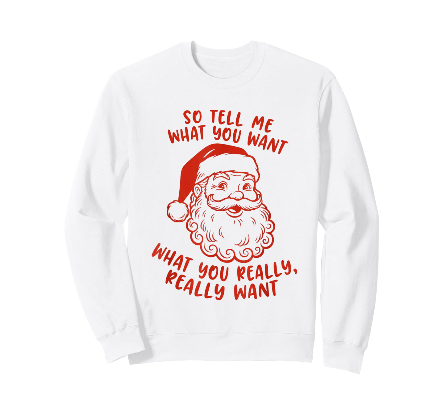 Tell Me What You Want What You Really Want Santa Christmas T-Shirt