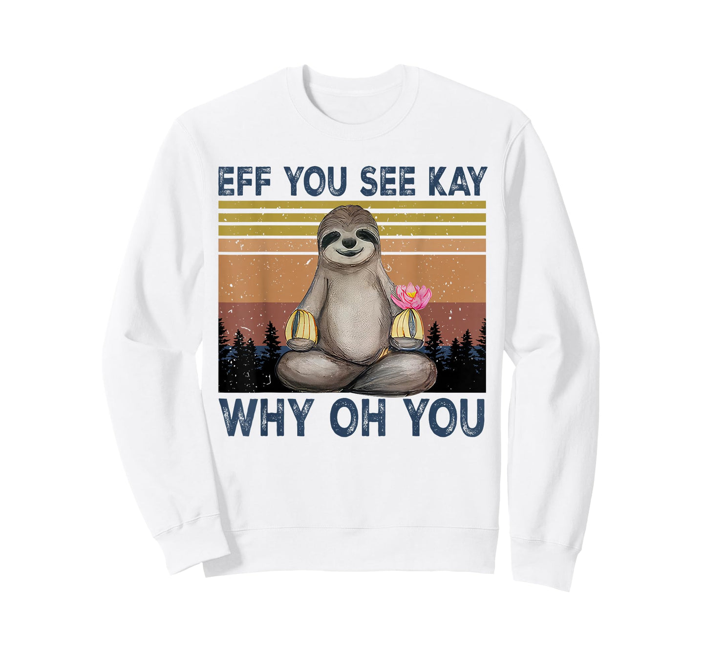 Eff You See Kay Why Oh You Funny Sloth Lover T-Shirt