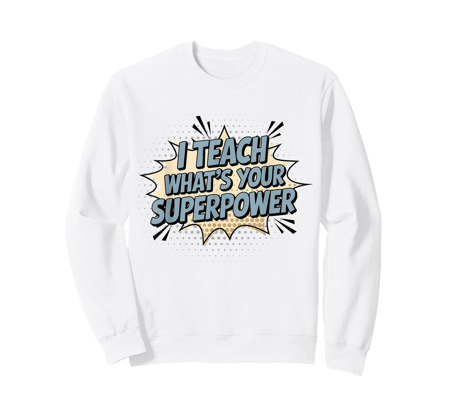 I Teach What's Your Superpower Teacher Superhero T-Shirt