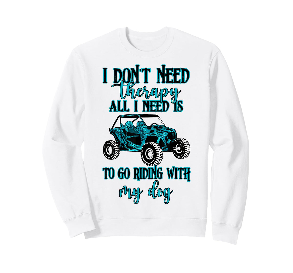 SXS UTV I Don't Need Therapy Just Riding with My Dog T-Shirt