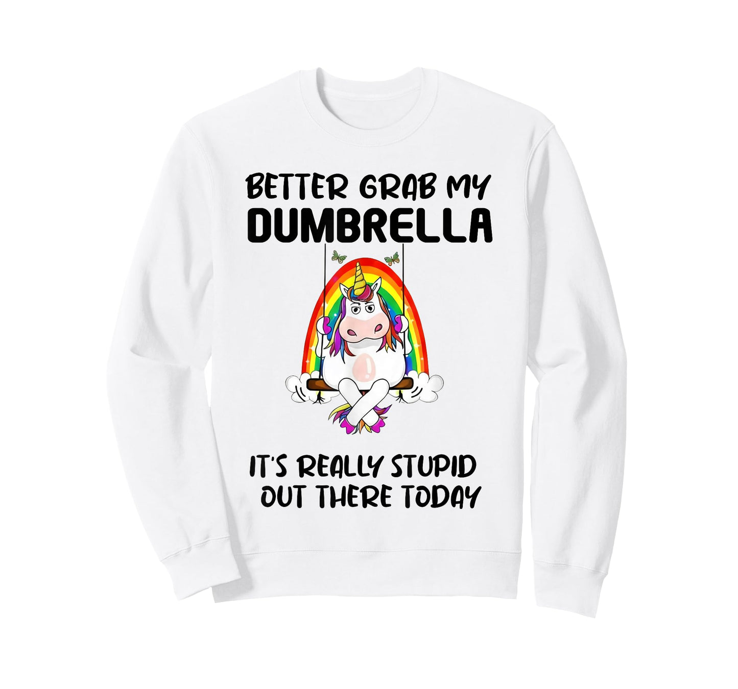 Better Grab My Dumbrella It’s Really Stupid Out There T-Shirt