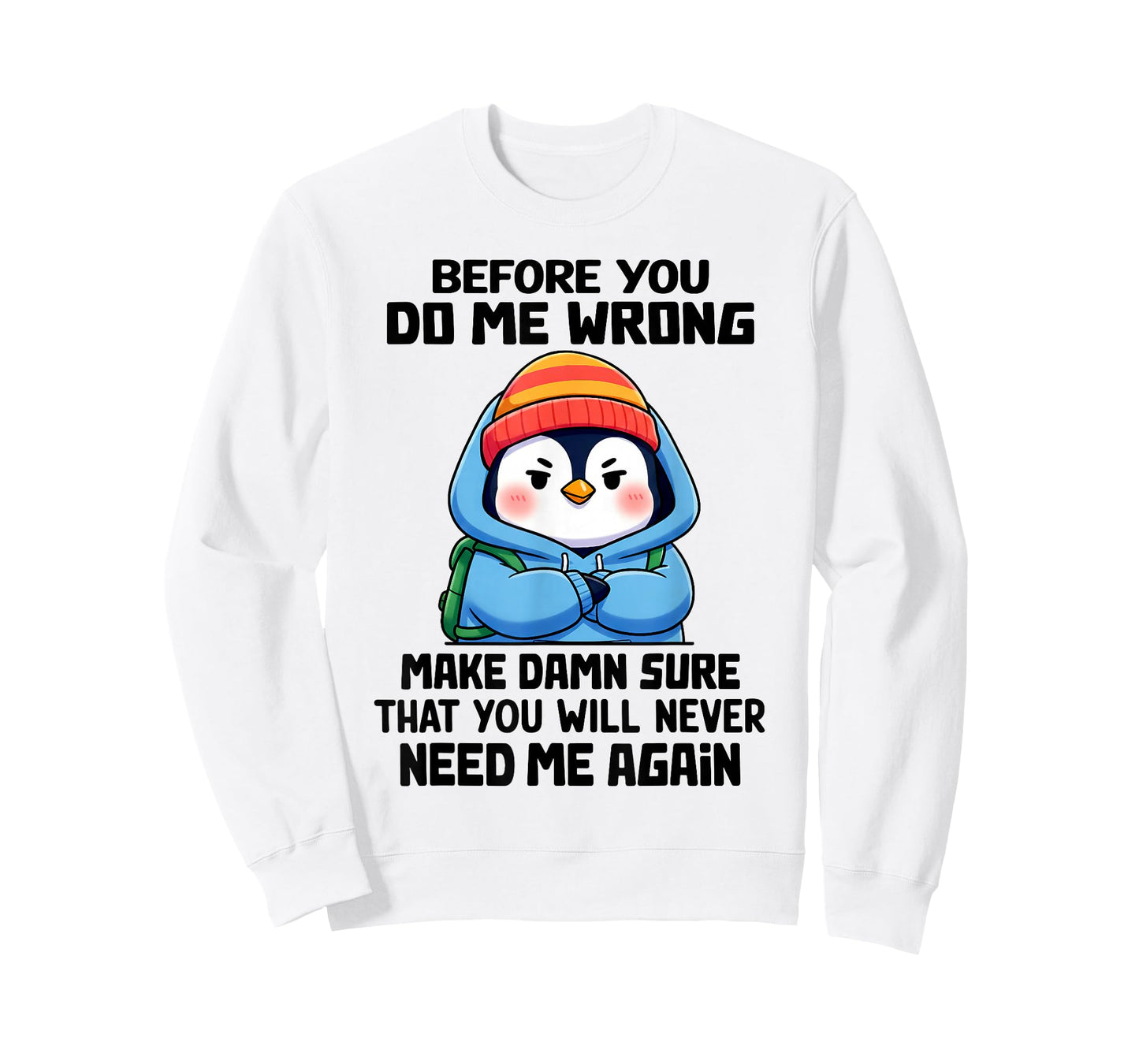 Before You Do Me Wrong Make Damn Sure That You Will Never T-Shirt