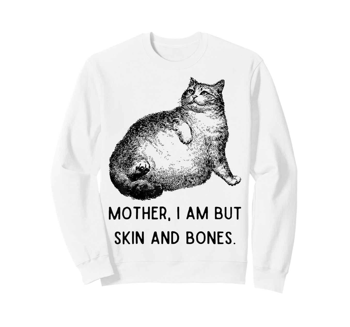 Mother, I Am But Skin and Bones Funny Cat Mom Cute Cat Lover T-Shirt