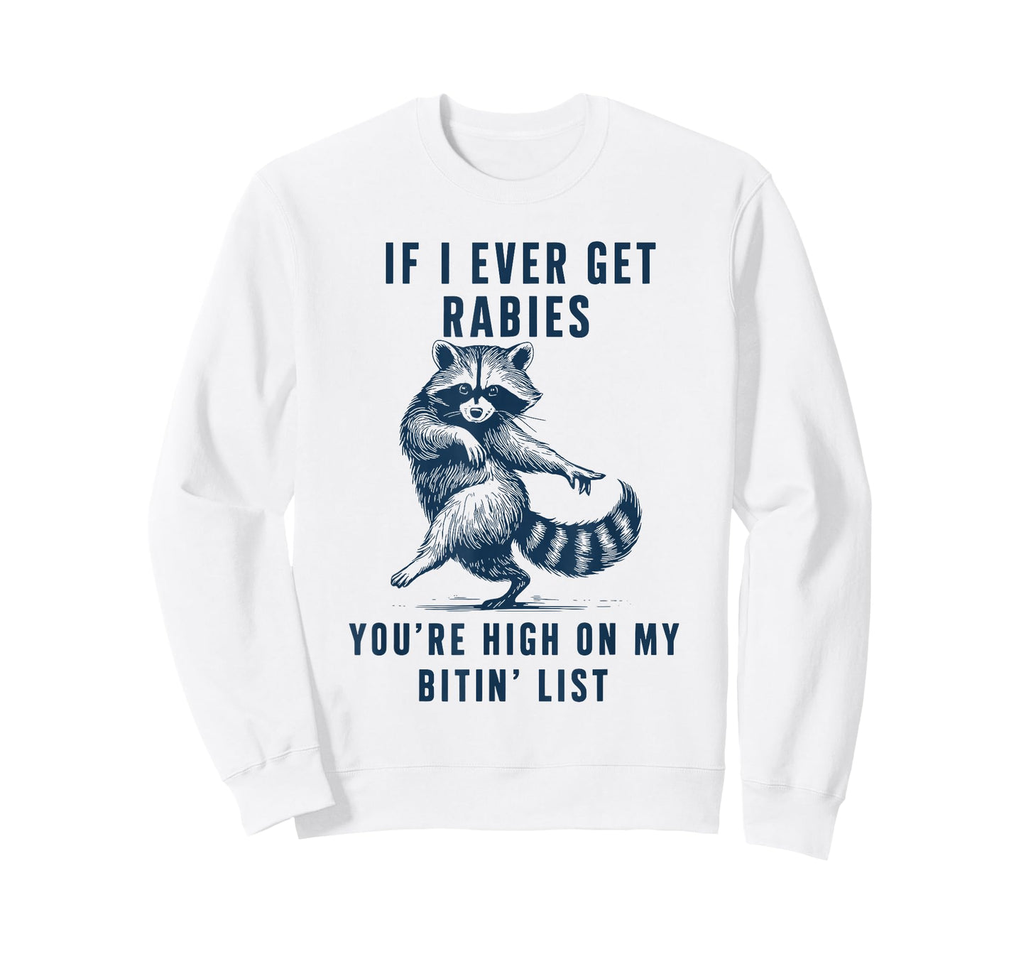 If I Ever Get Rabies You're High On My Bitin List Raccoon T-Shirt