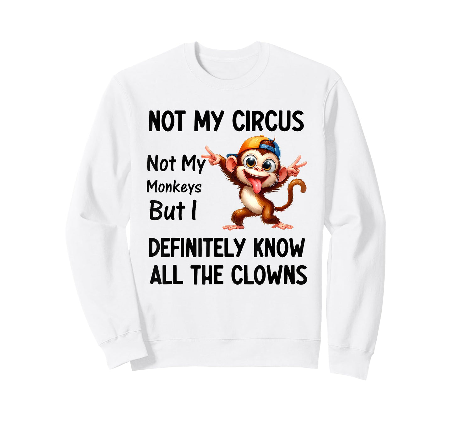Not My Circus Not My Monkeys But I Definitely Know All The T-Shirt