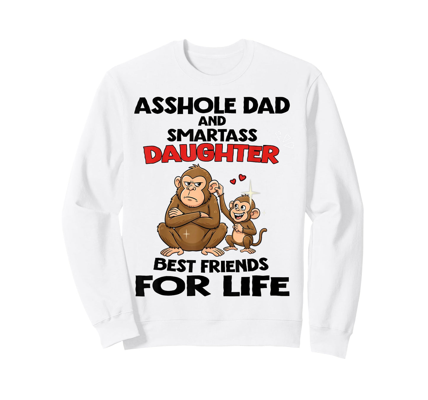 Monkey Asshole Dad and Smartass Daughter Best Friend for LIF T-Shirt