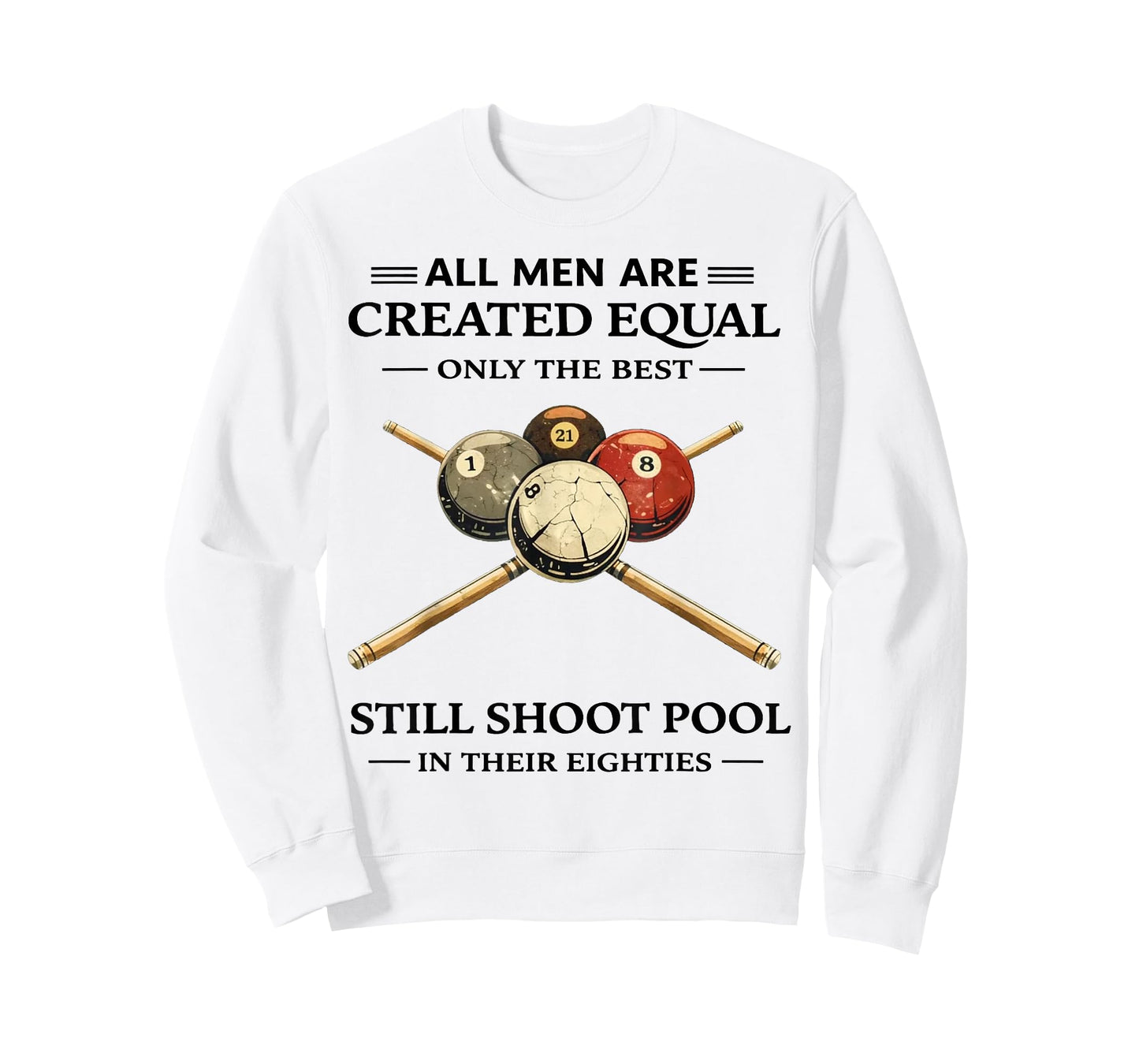 All Men are Created Equal But Only The Best Still Shoot Pool T-Shirt