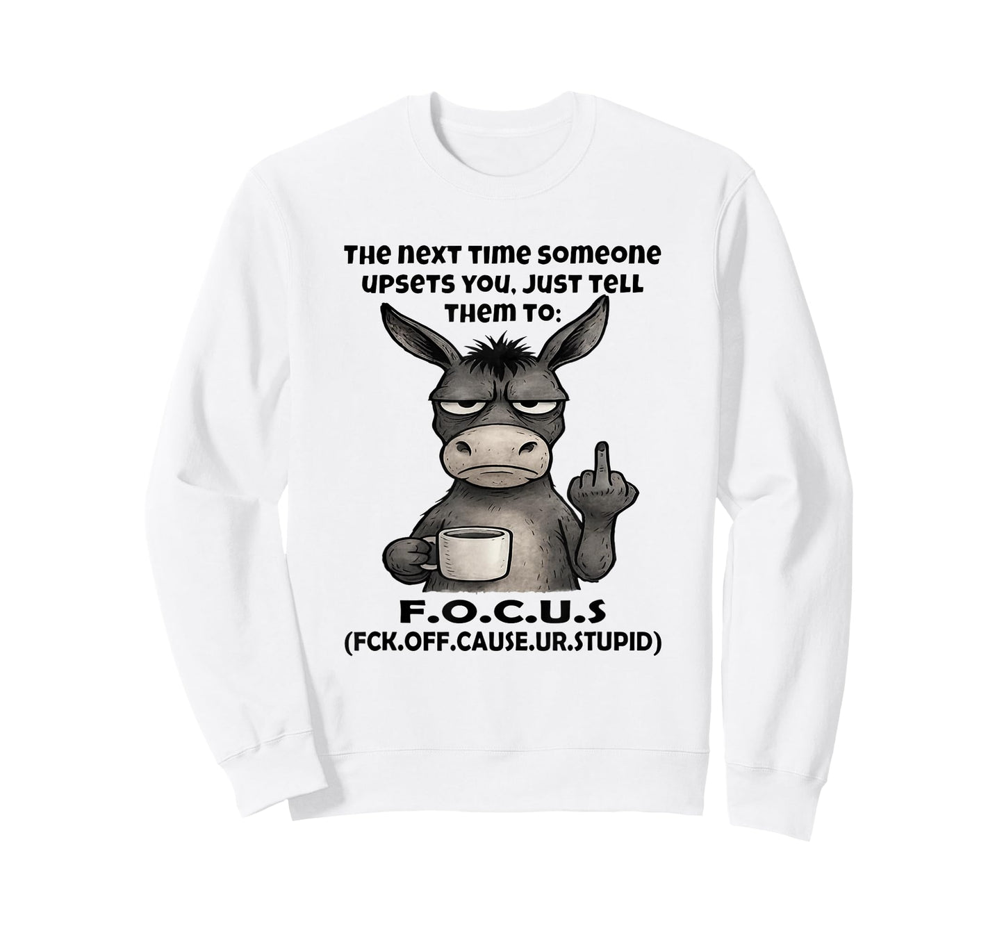The Next Time Someone Upsets You Just Tell Them to Focus T-Shirt