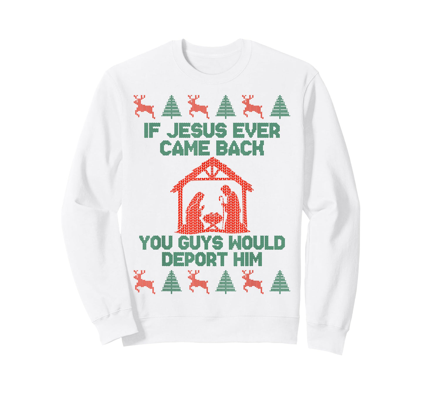 If Jesus Ever Came Back Funny Ugly Christmas Saying T-Shirt