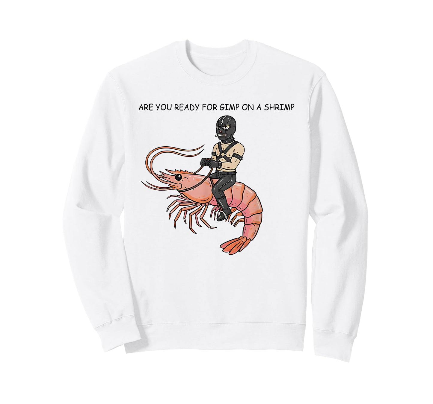 are You Ready for Gimp On A Shrimp T-Shirt
