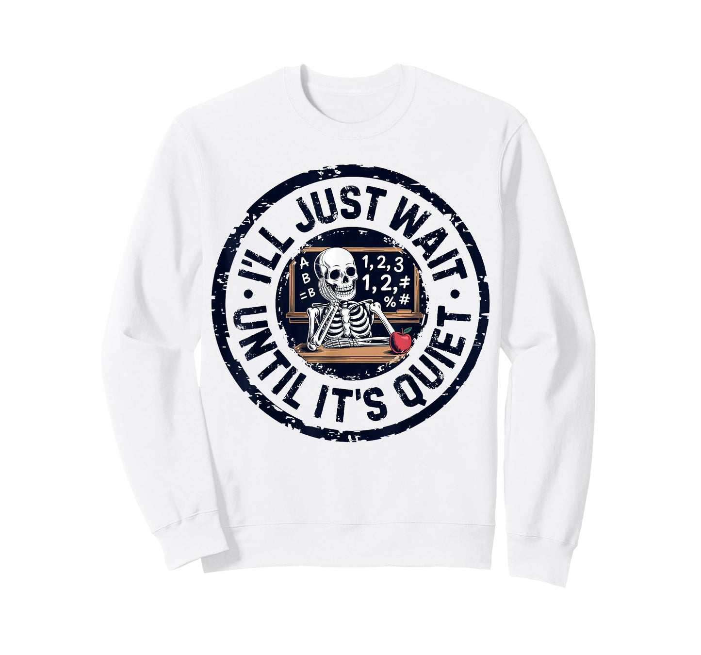 I'll Just Wait Until It's Quiet Funny Teacher for Men Women T-Shirt
