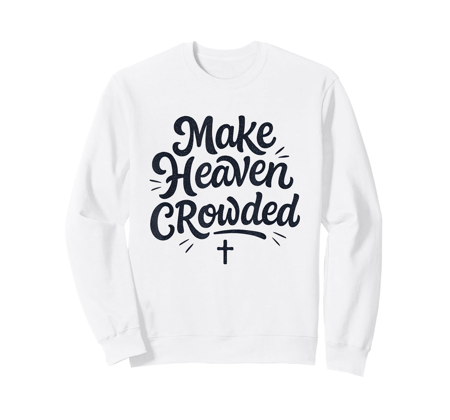 Cute Make Heaven Crowded with Christian Cross T-Shirt