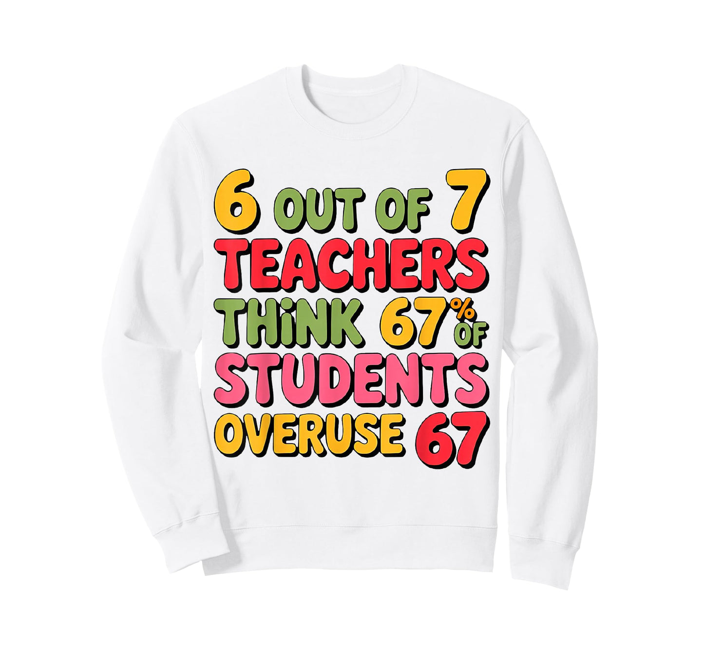 Six Seven 6 Out of 7 Teacher 6 7 Overuse 67 Funny Teachers T-Shirt