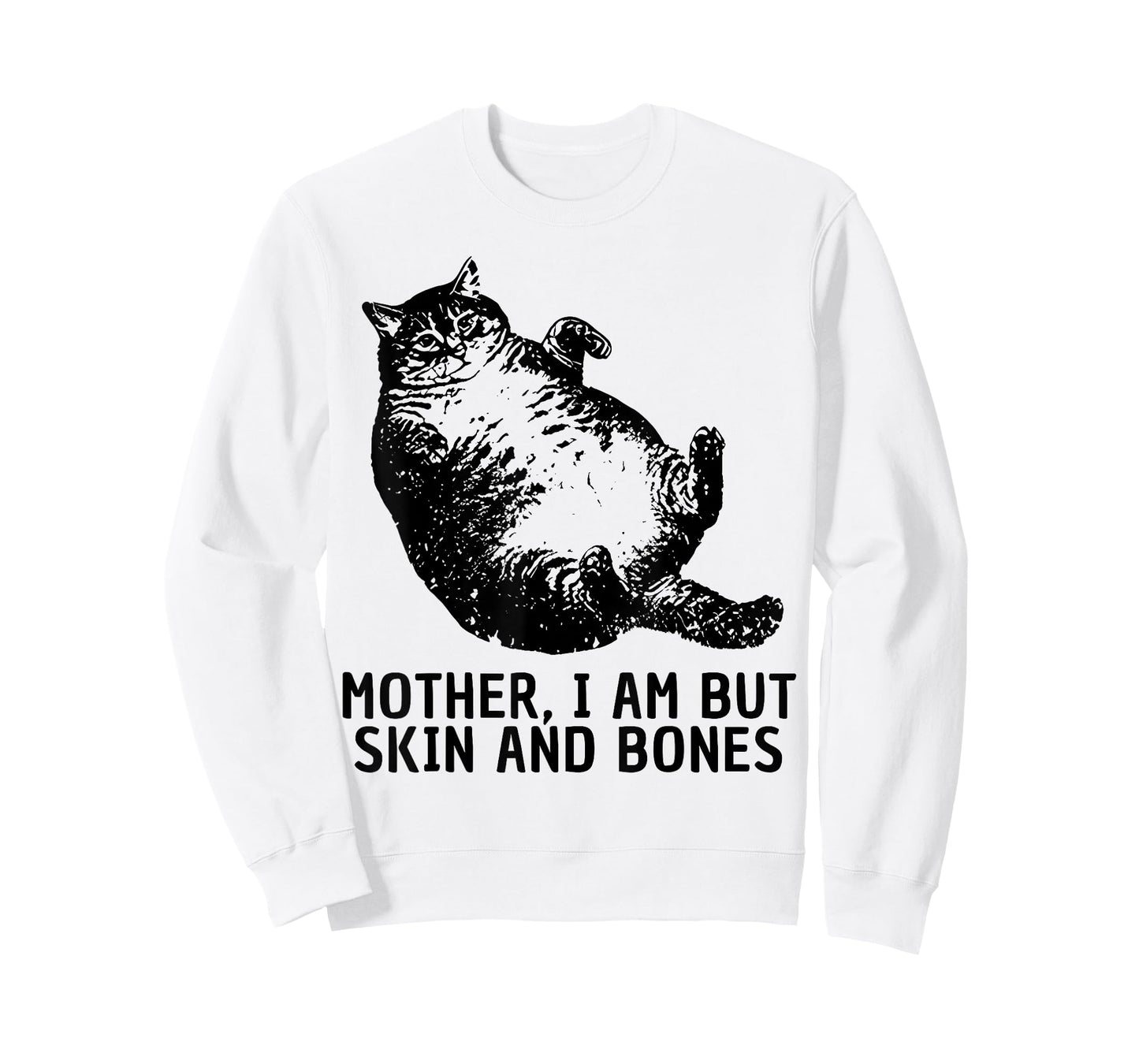 Mother I Am But Skin and Bones Funny Fat Cat Chonk Cat Meme T-Shirt