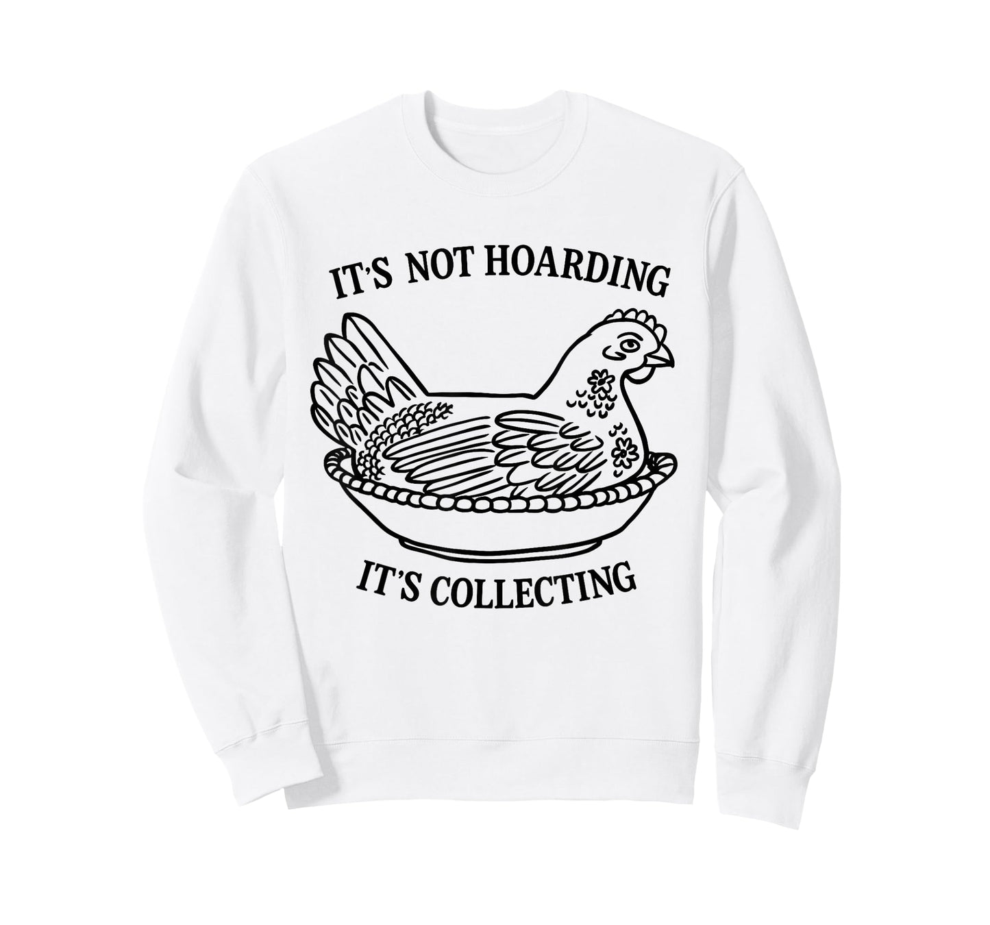 It's Not Hoarding It's Collecting Hen on Nest Collector T-Shirt