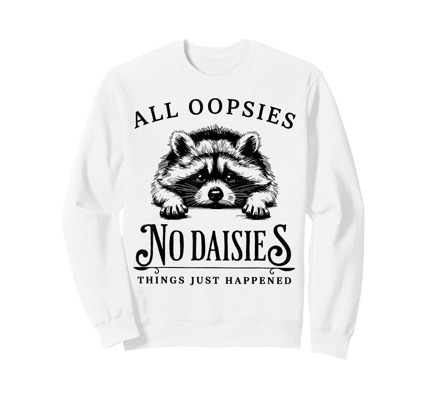 Raccoon All Oopsies No Daisies Things Just Happened Funny T-Shirt
