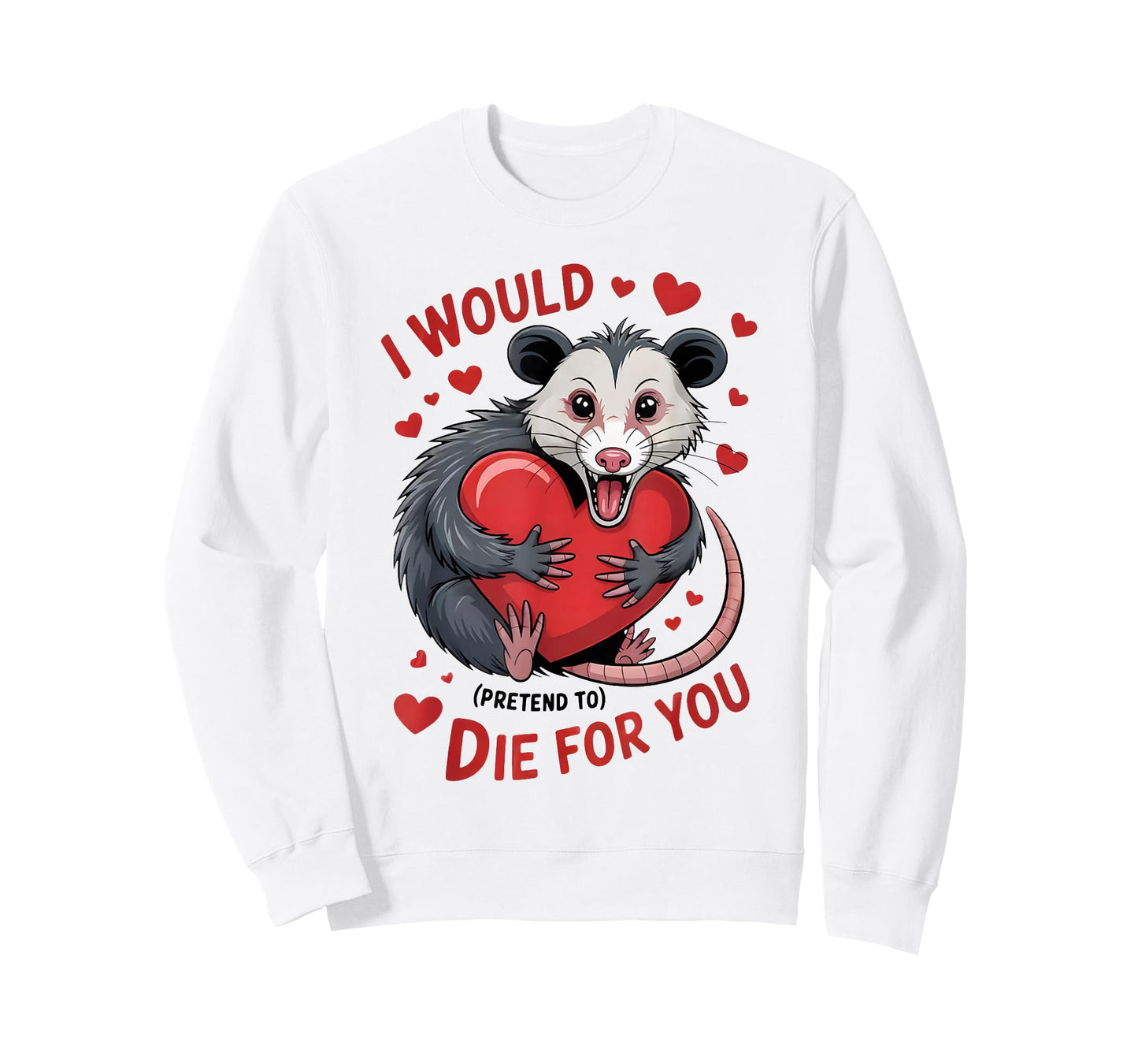 I Would Pretend to Die for You Funny Opossum Valentine Sayin T-Shirt