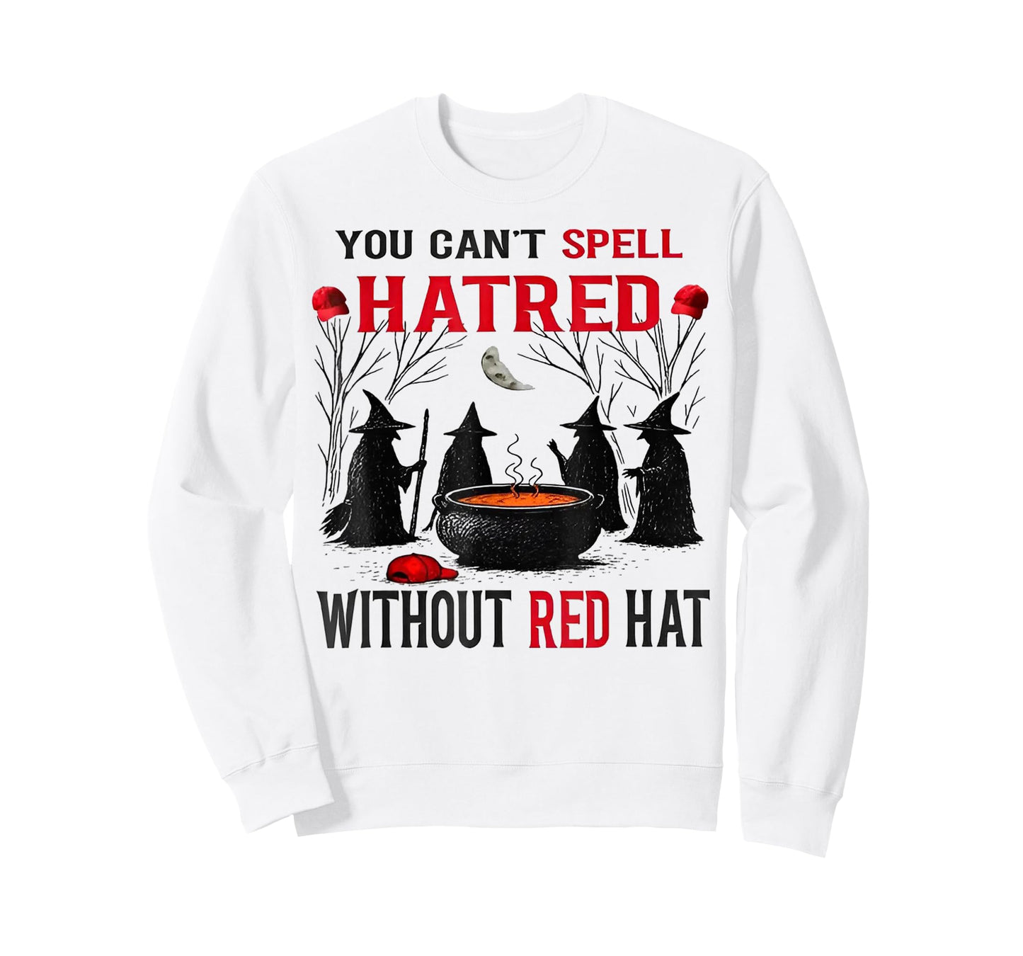Witch You Can't Spell Hatred Without A Red Hat T-Shirt